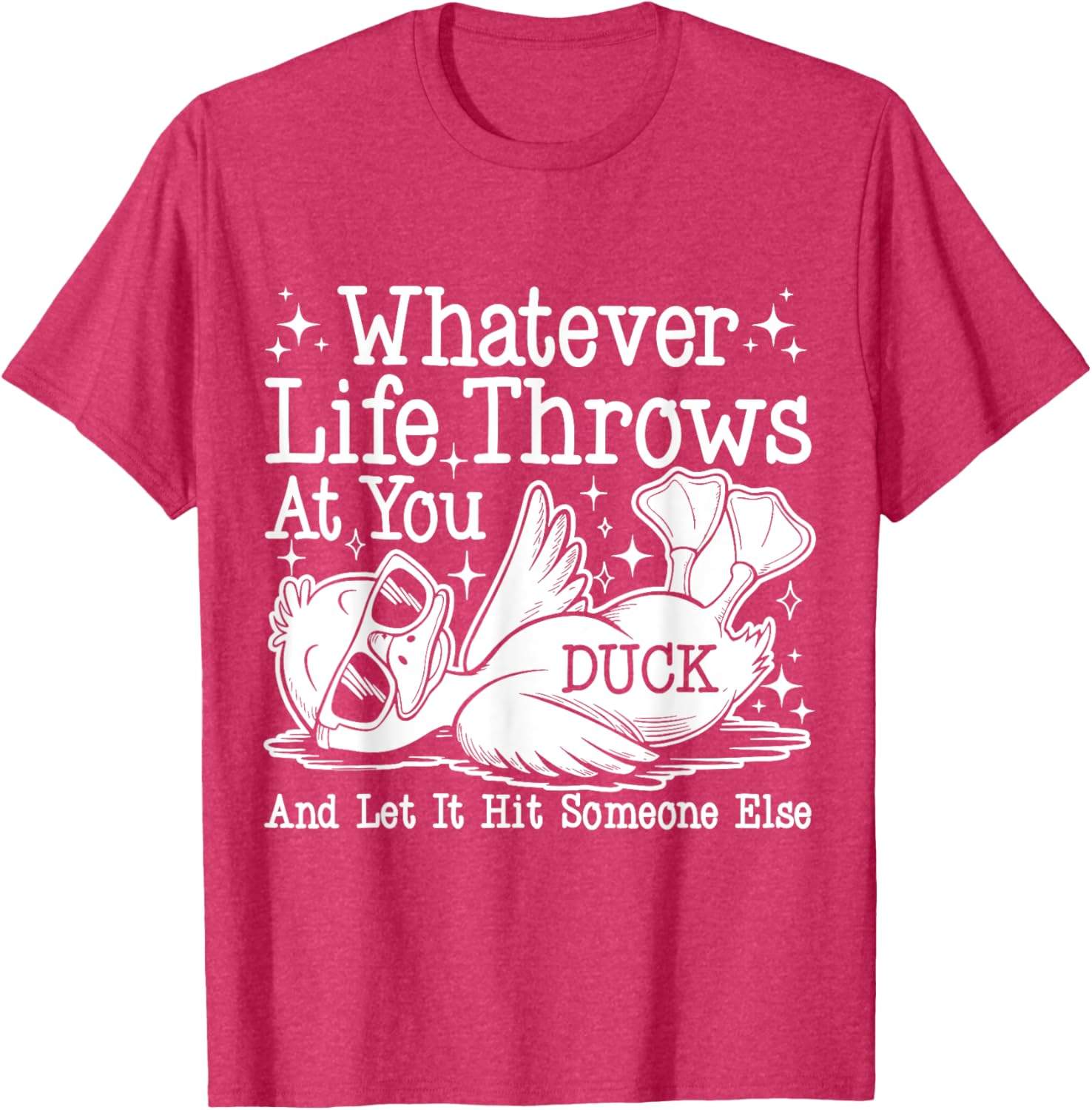 Funny Duck Sarcastic T-Shirt for Humor Lovers - Whatever Life Throws at You - 2