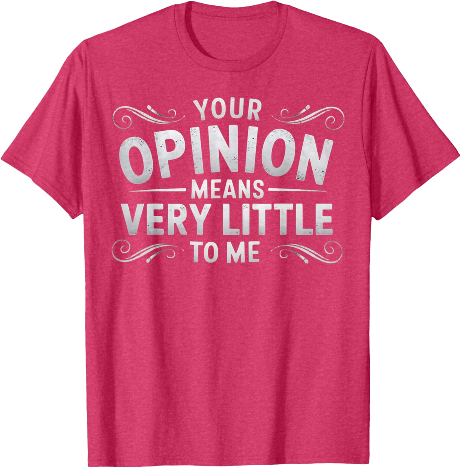 Funny Your Opinion Means Little T-Shirt for Casual Wear and Humor Lovers - 11