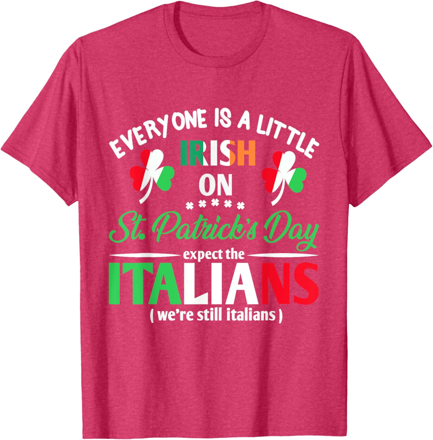 Funny St Patrick's Day Everyone Is A Little Irish T-Shirt for Italians - 24