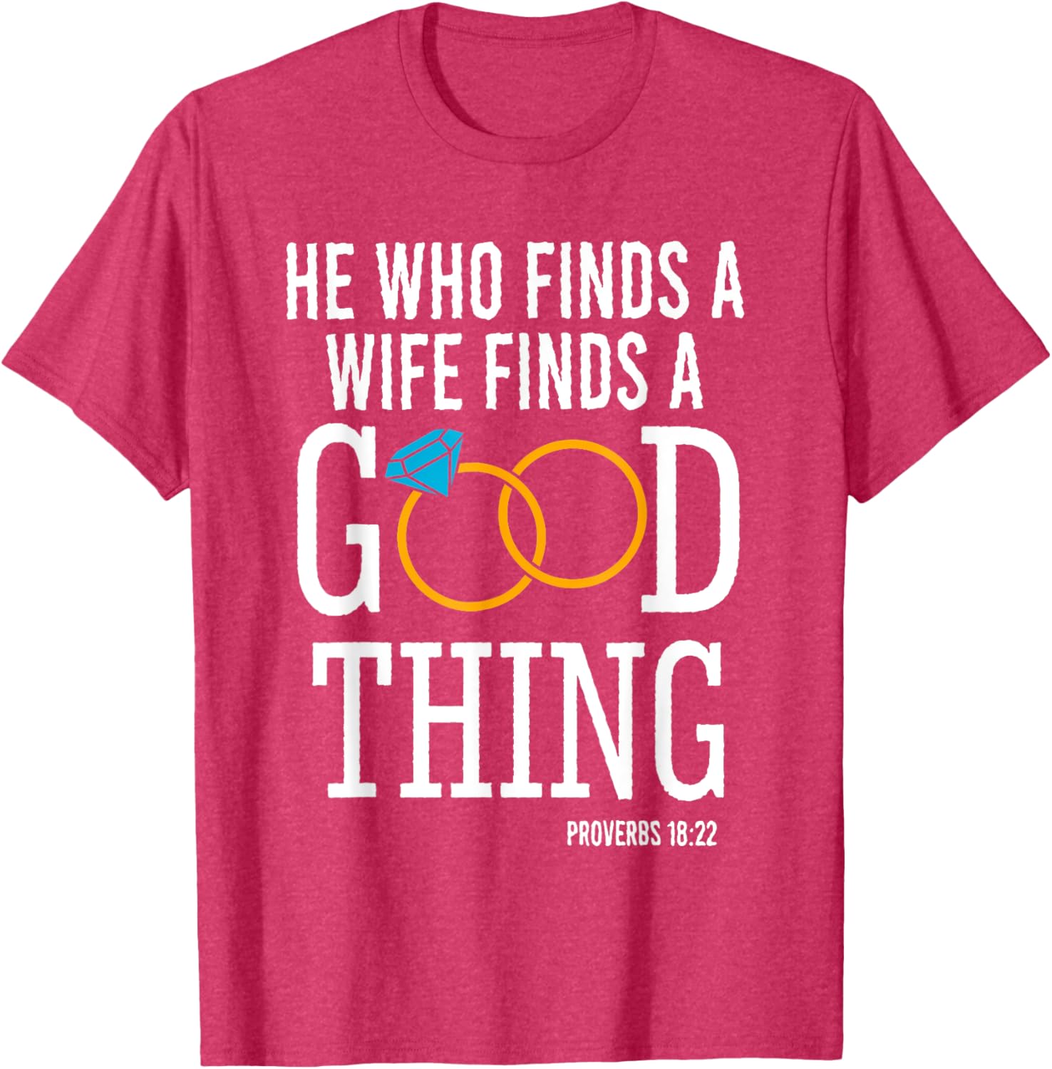 He Who Finds A Wife Finds A Good Thing Proverbs 18 T-Shirt for Men - 3