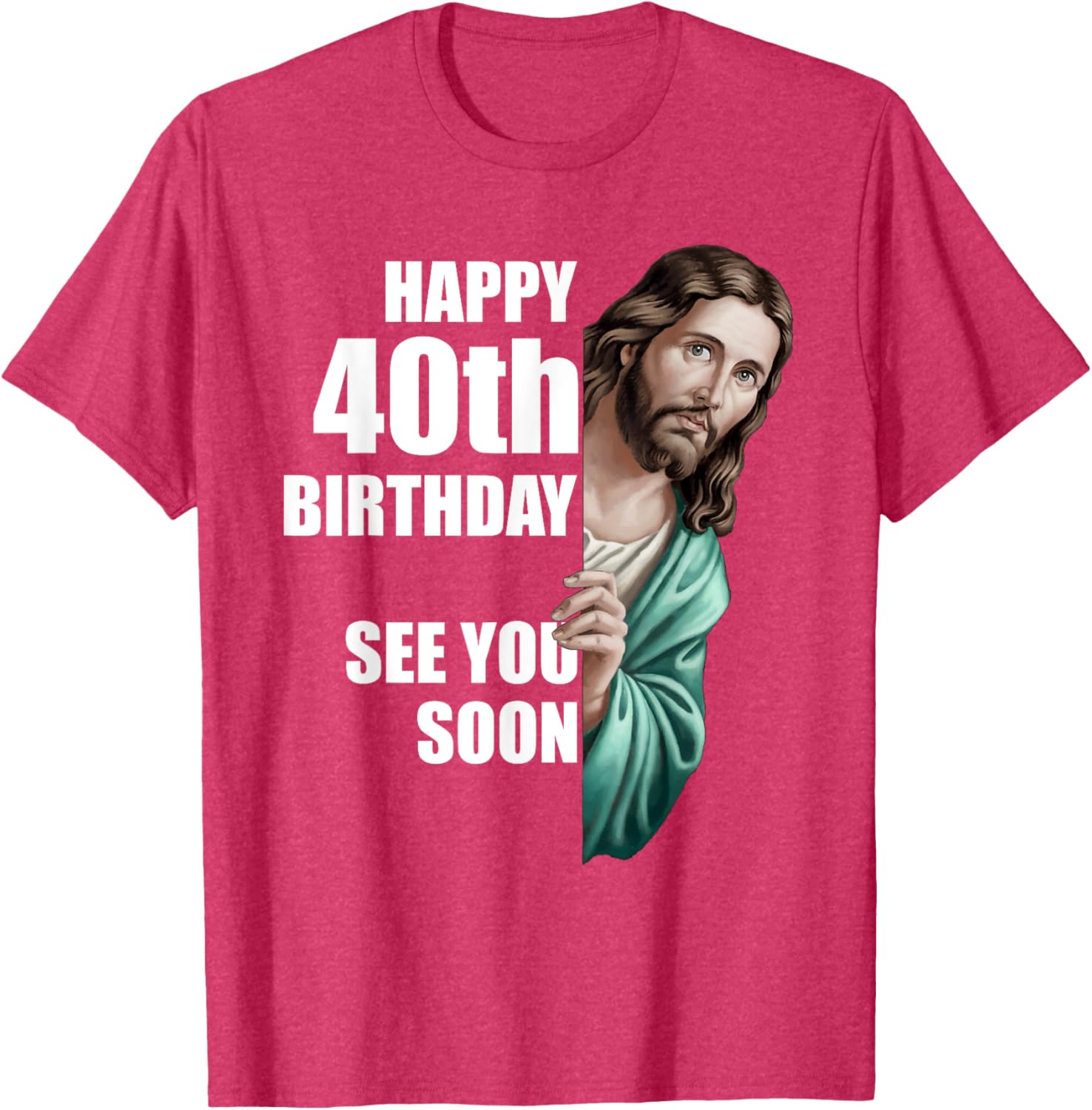 Happy 40th Birthday Jesus Design T-Shirt for Fun Celebrations - 10