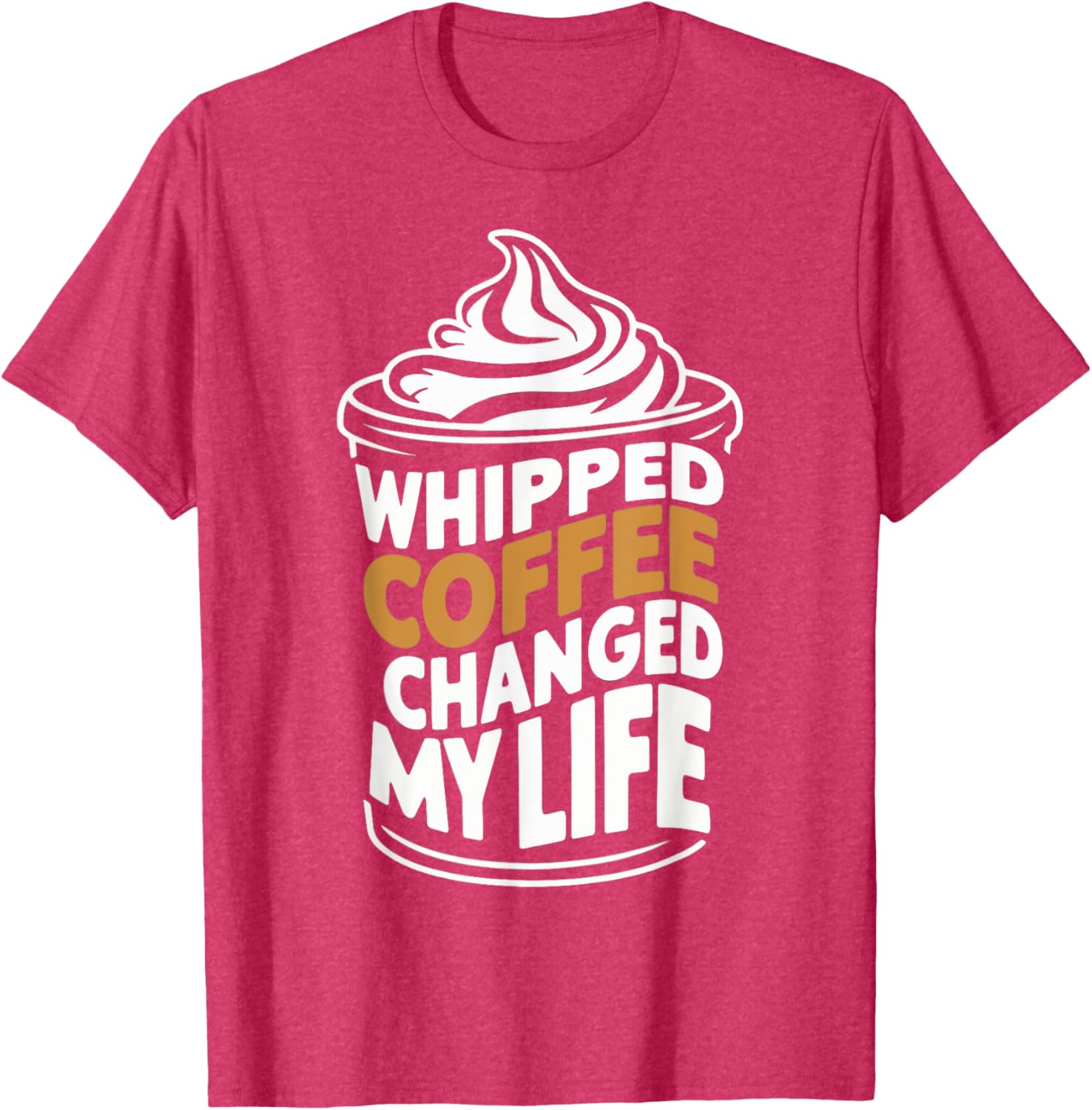Whipped Coffee Changed My Life Coffee Lover T-Shirt for Enthusiasts - 6