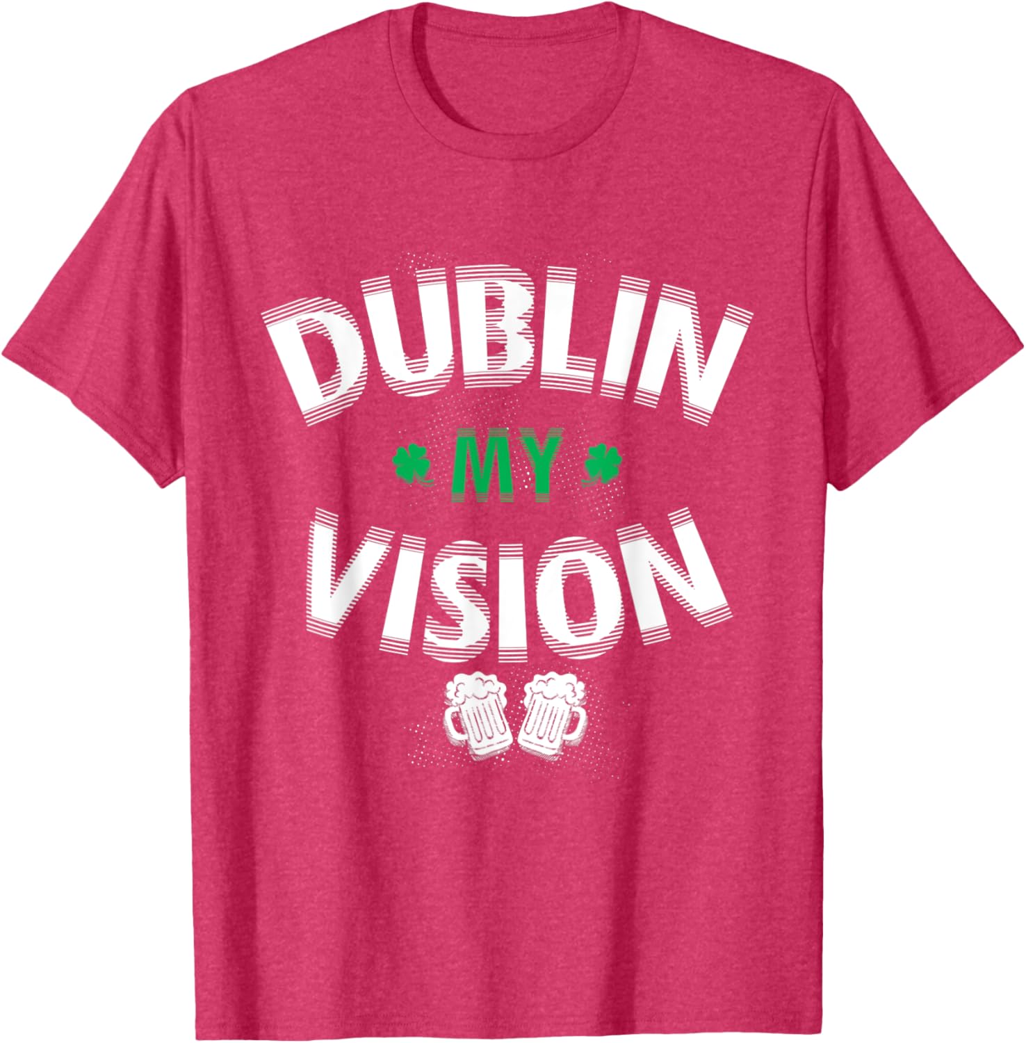 Funny Dublin My Vision St Patrick's Day T-Shirt for Irish Festival Fun - 17
