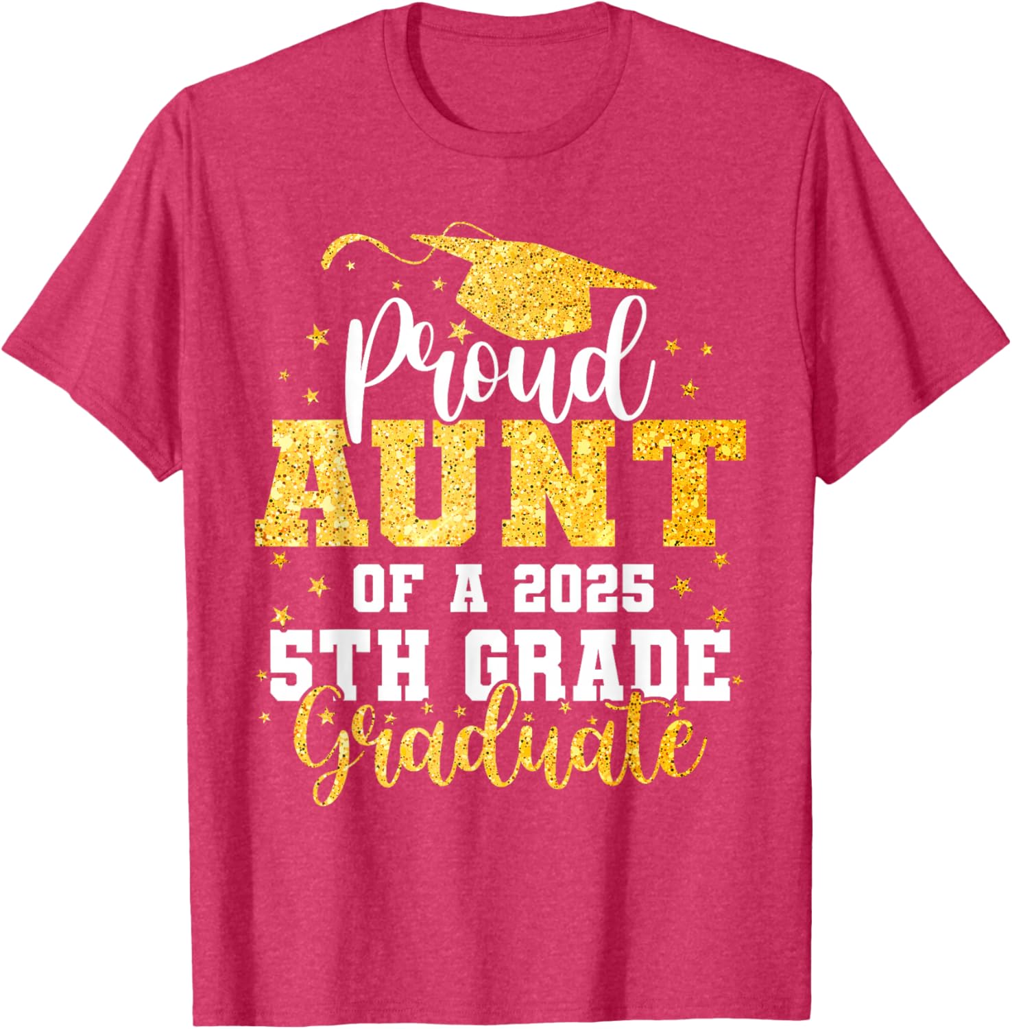 Proud Aunt of a Class of 2025 5th Grade Graduate Graduation T-Shirt - 5