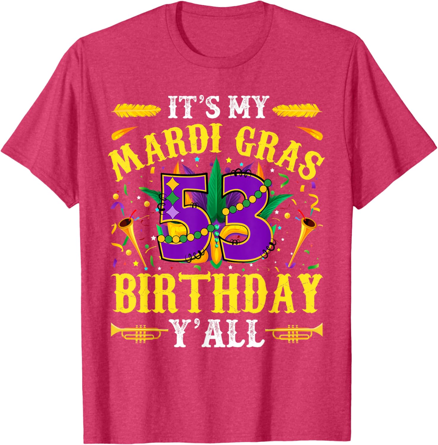 It's My 53rd Mardi Gras Birthday Yall Celebration T-Shirt for Fun Times - 14