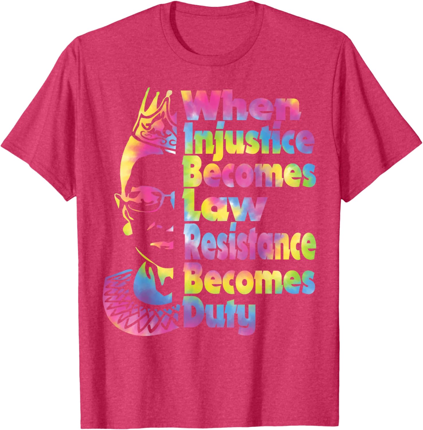 When Injustice Becomes Law Resistance Duty Tie Dye T-Shirt for All - 9