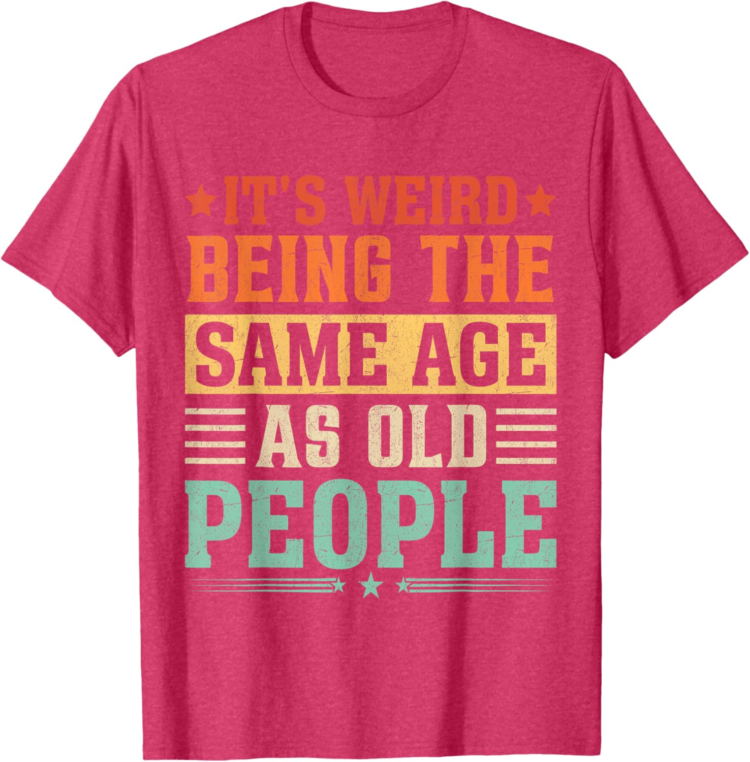 Funny Vintage T-Shirt It's Weird Being The Same Age As Old People - 10