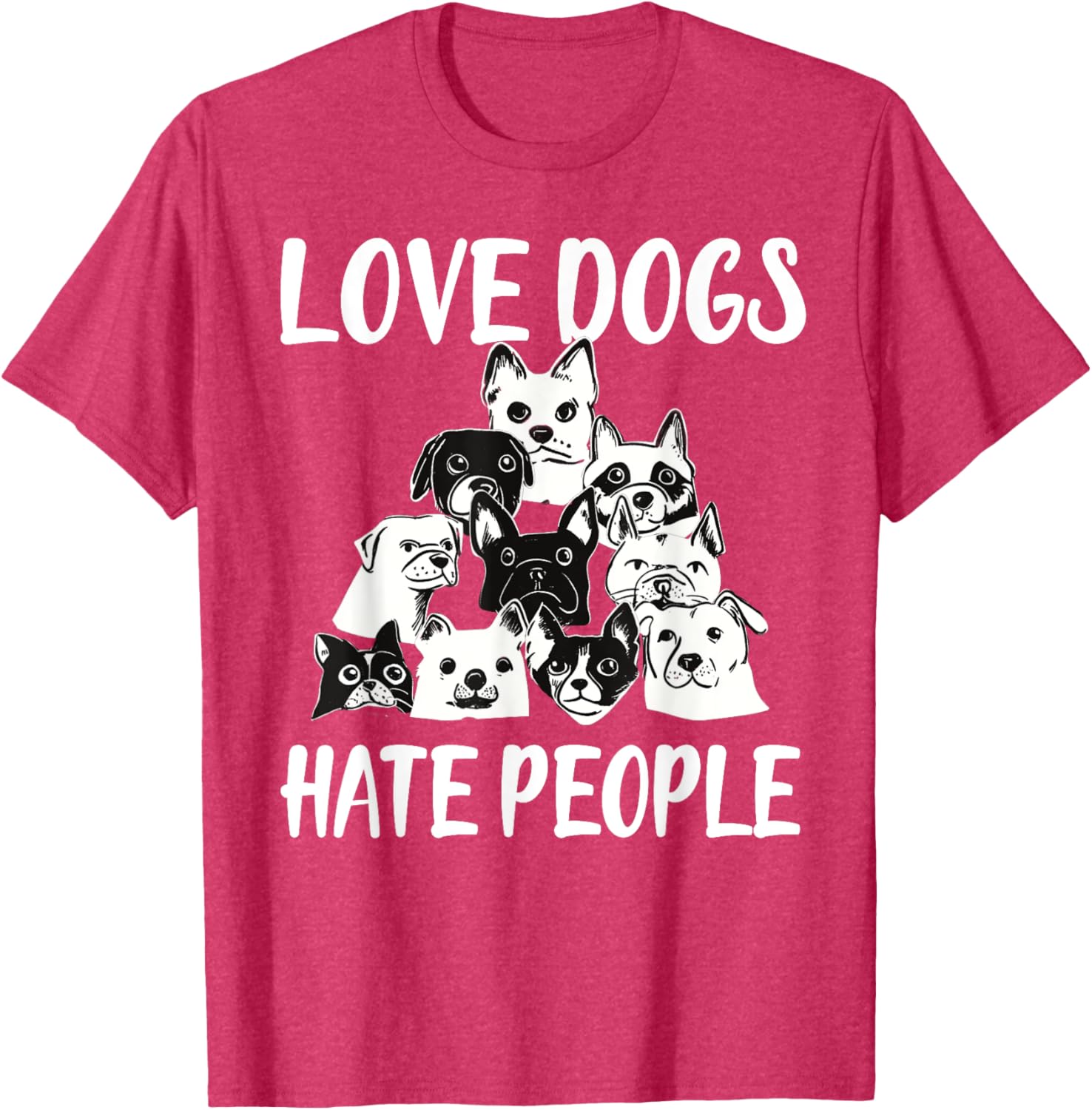 I Love Dogs I Hate People Funny T-Shirt for Dog Lovers and Friends - 11