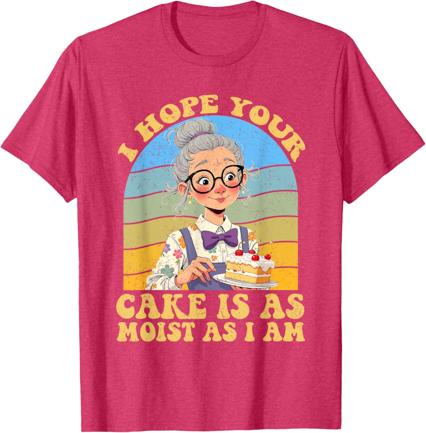 I Hope Your Cake Is As Moist As I Am Vintage T-Shirt for Fun Lovers - 17