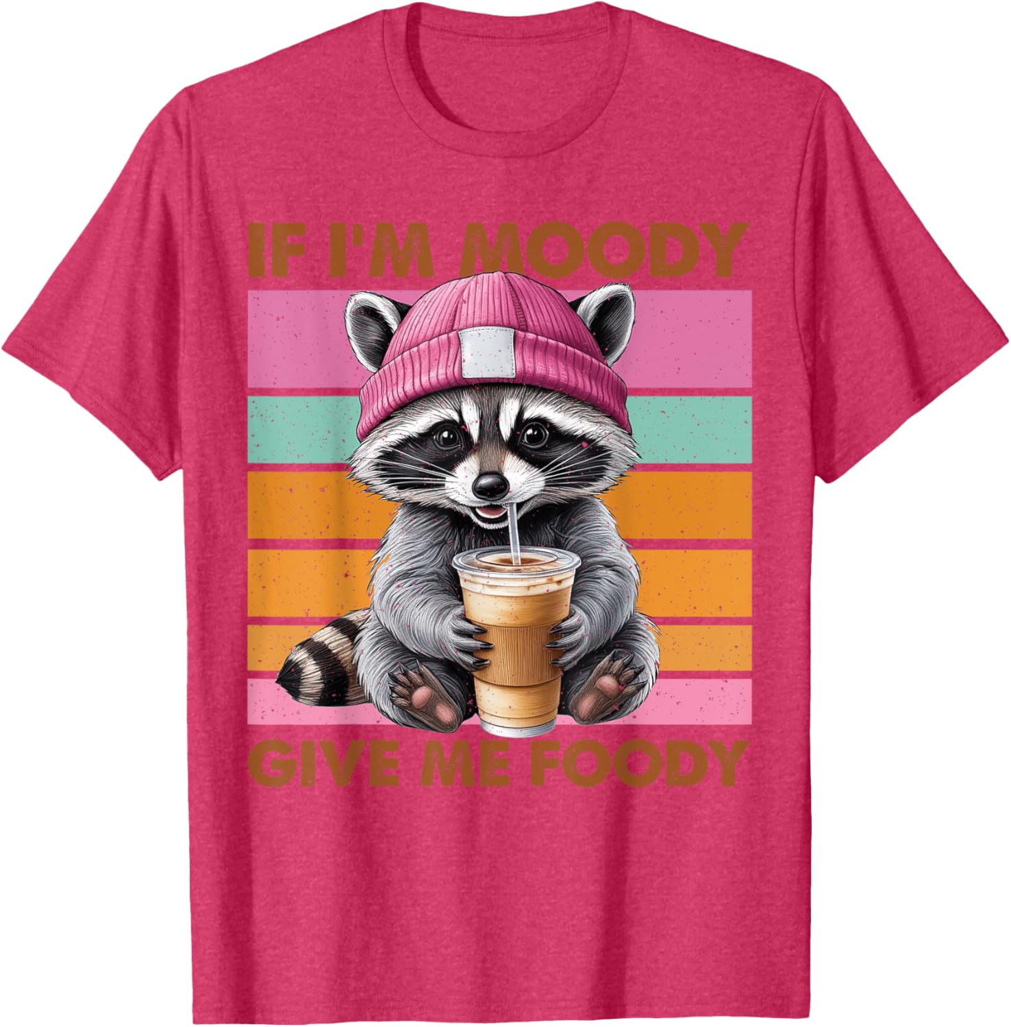 Funny Raccoon T-Shirt: If I'm Moody Give Me Foody Gift for Animal Lovers - 10