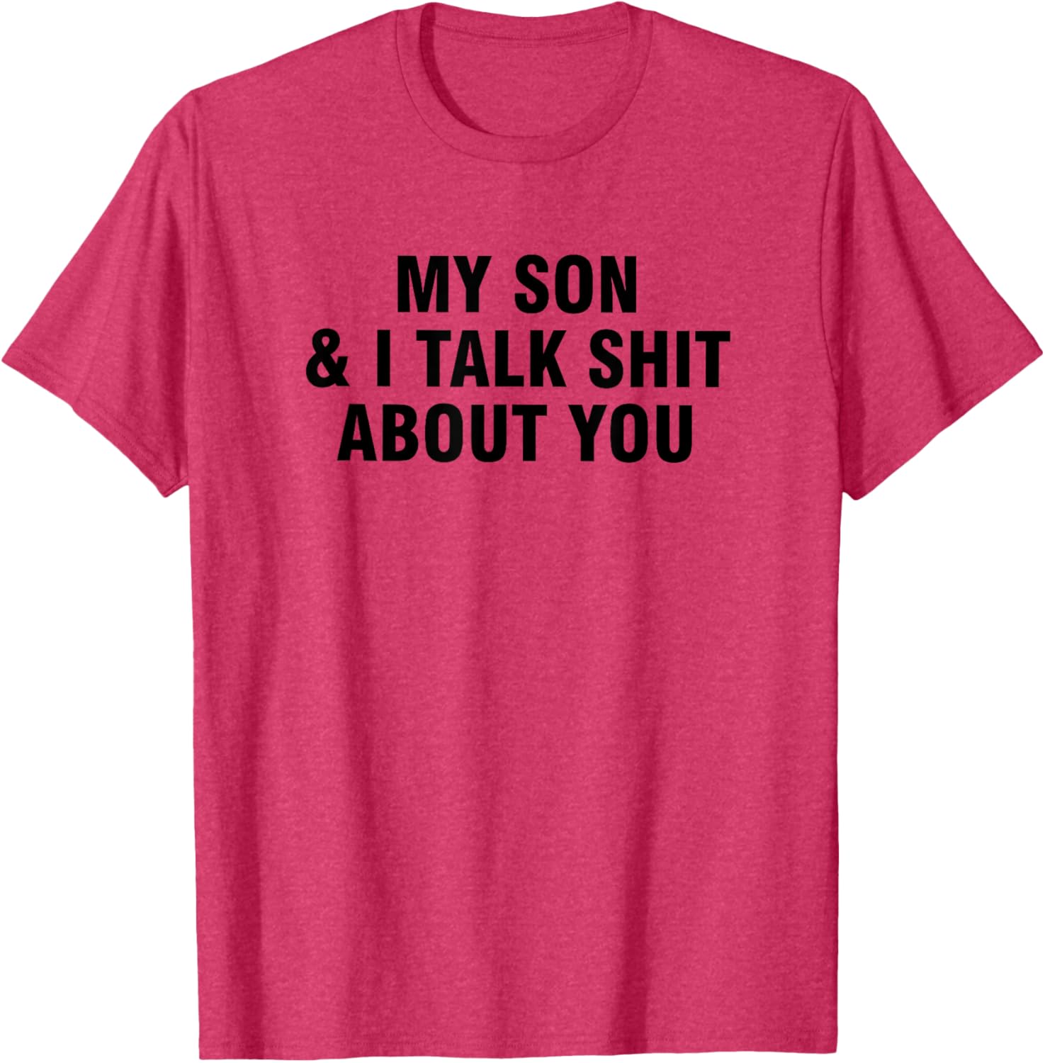 Funny My Son and I Talk About You T-Shirt for Family Humor Lovers - 16