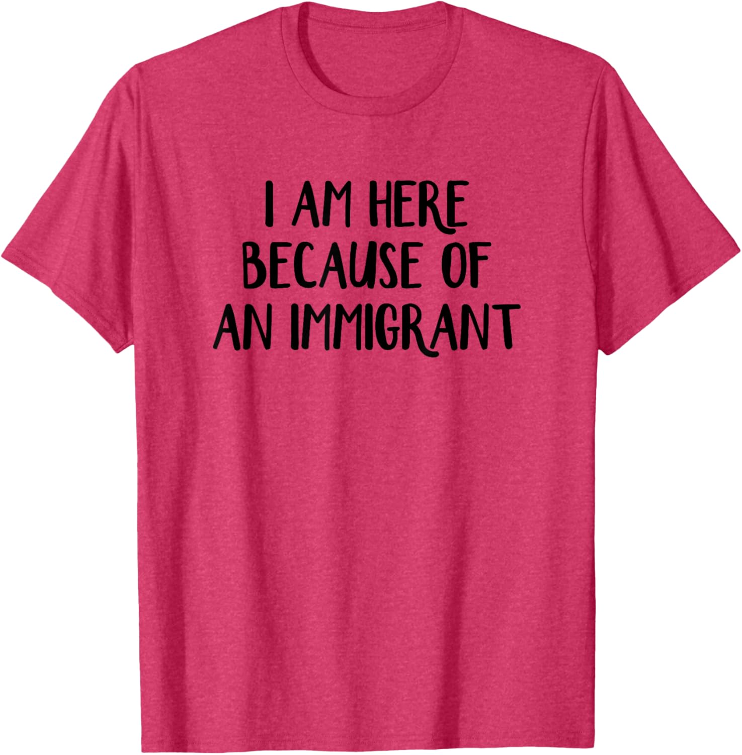 I Am Here Because Of An Immigrant T-Shirt for Proud Supporters - 12