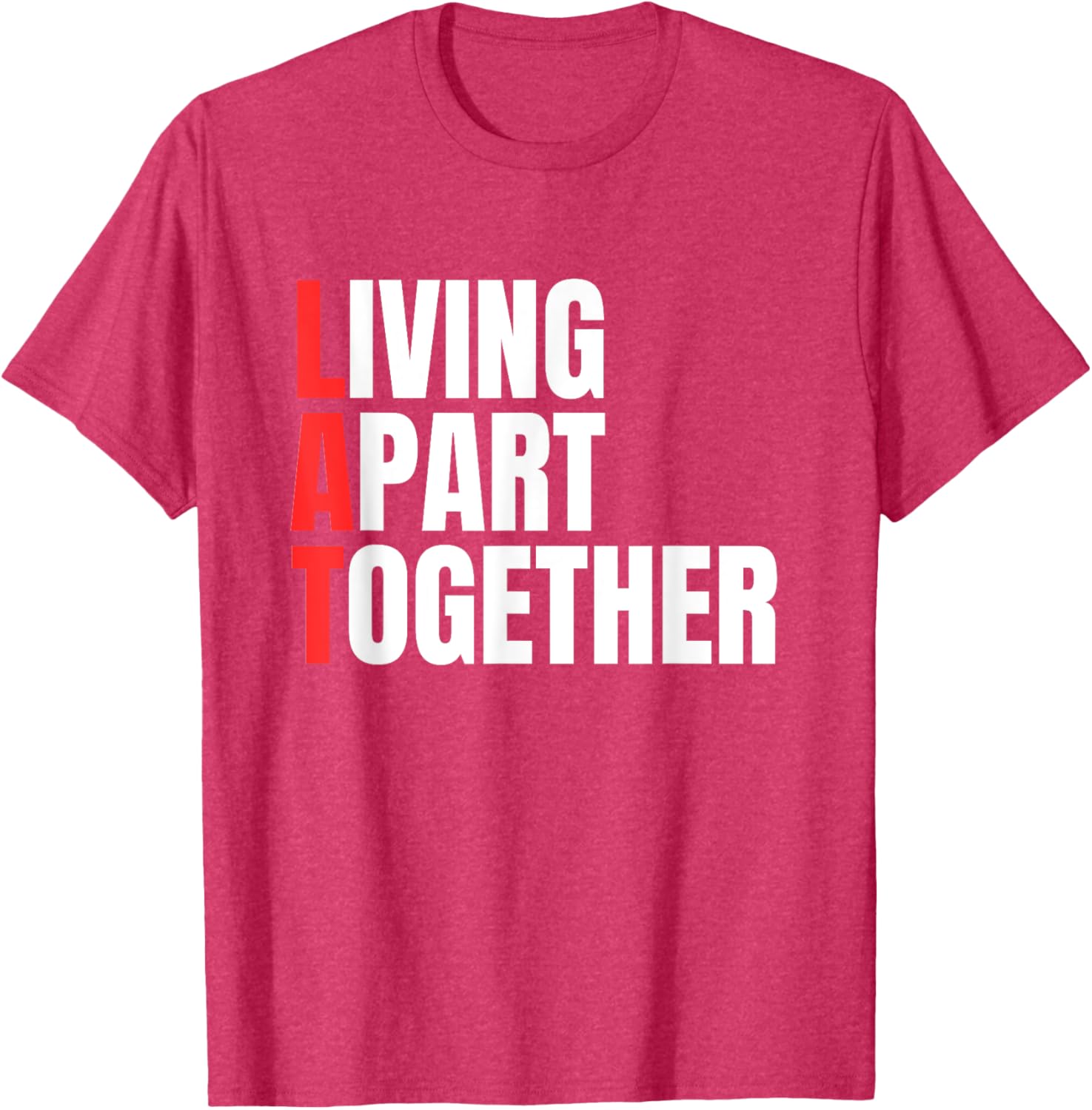 Living Apart Together T-Shirt for Fun Couples - Stylish and Comfortable Apparel - 12