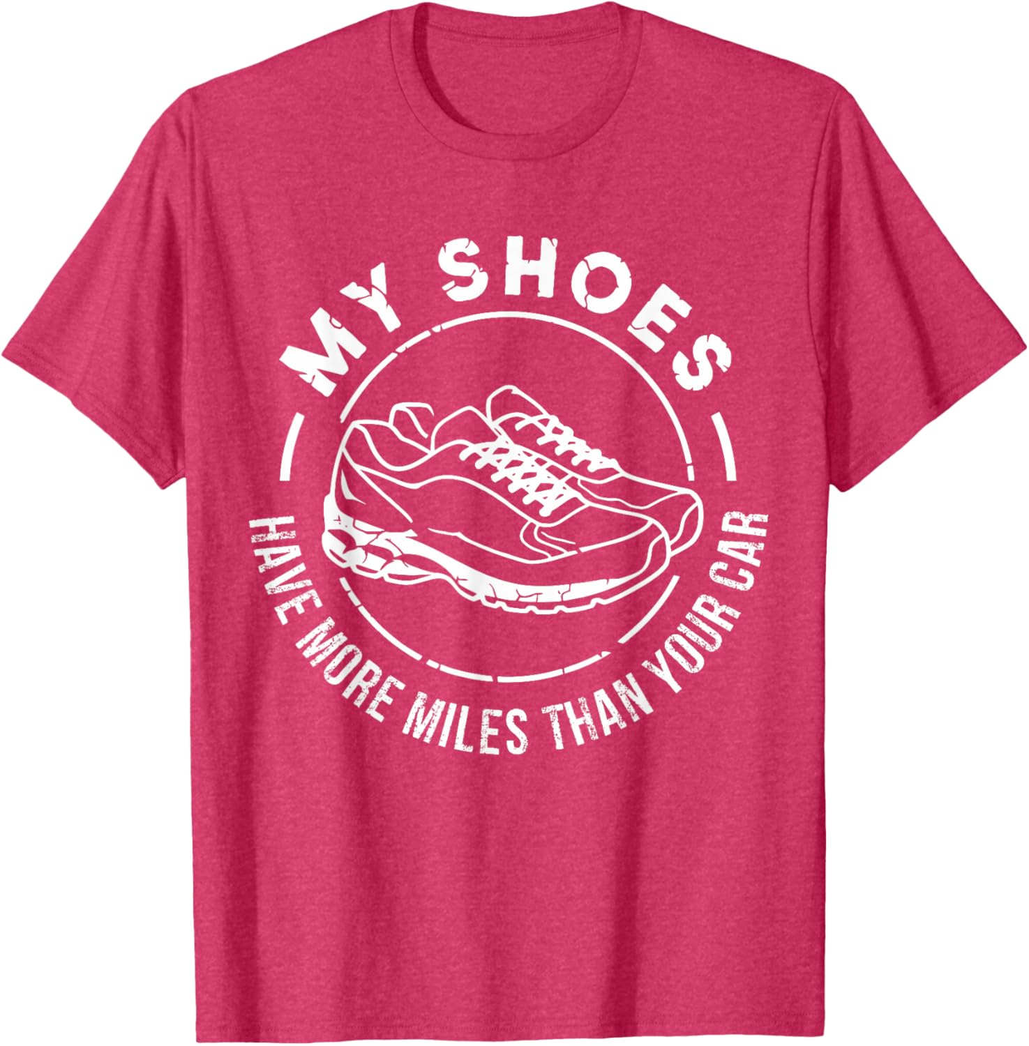 My Shoes Have More Miles Than Your Car Marathon T-Shirt for Runners - 6