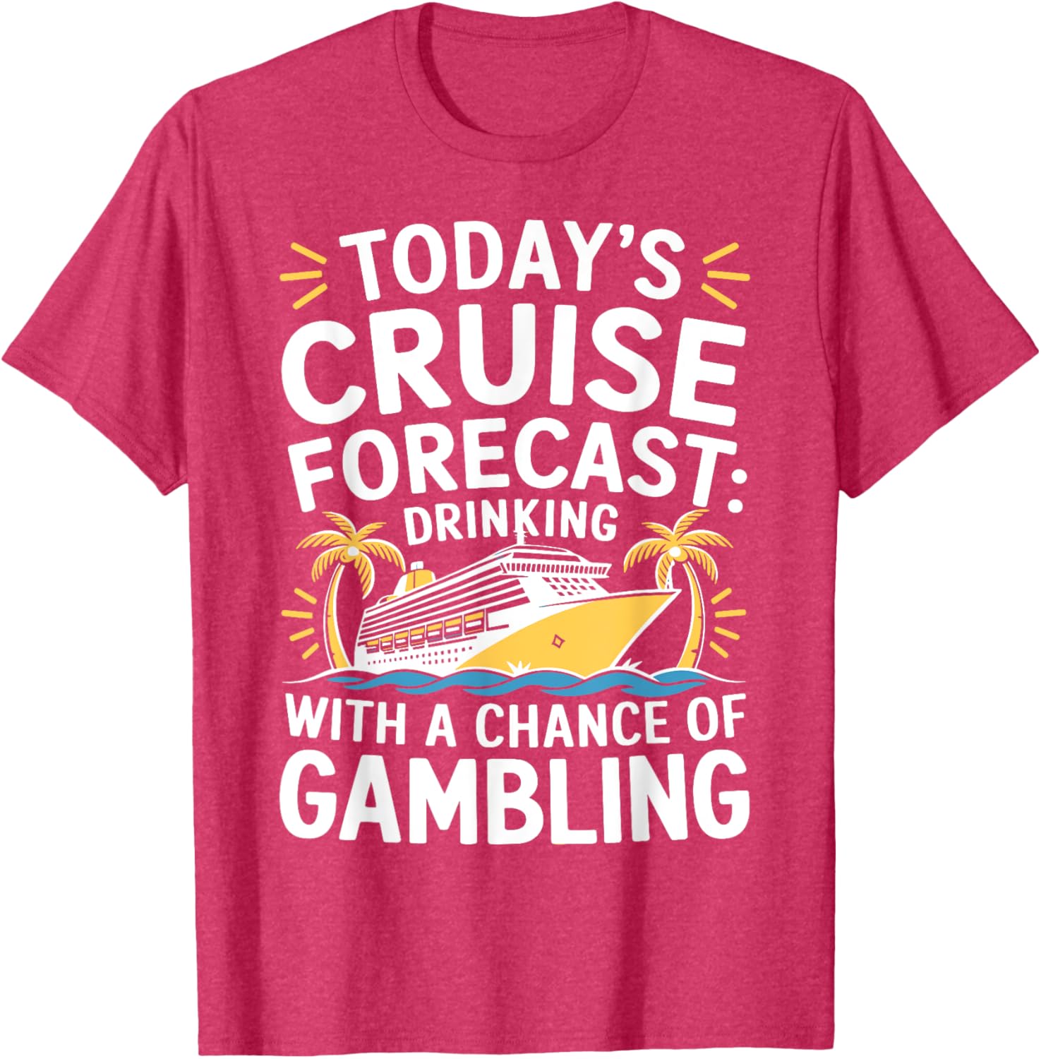 Today's Forecast Cruising With Chance Of Drinking 2025 T-Shirt Fun Outfit - 18