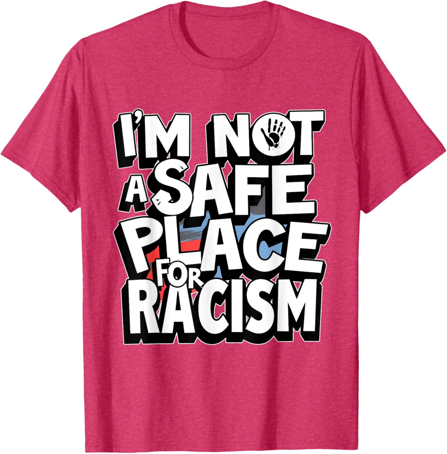 I'm Not A Safe Place For Racism T-Shirt for Men and Women - 12