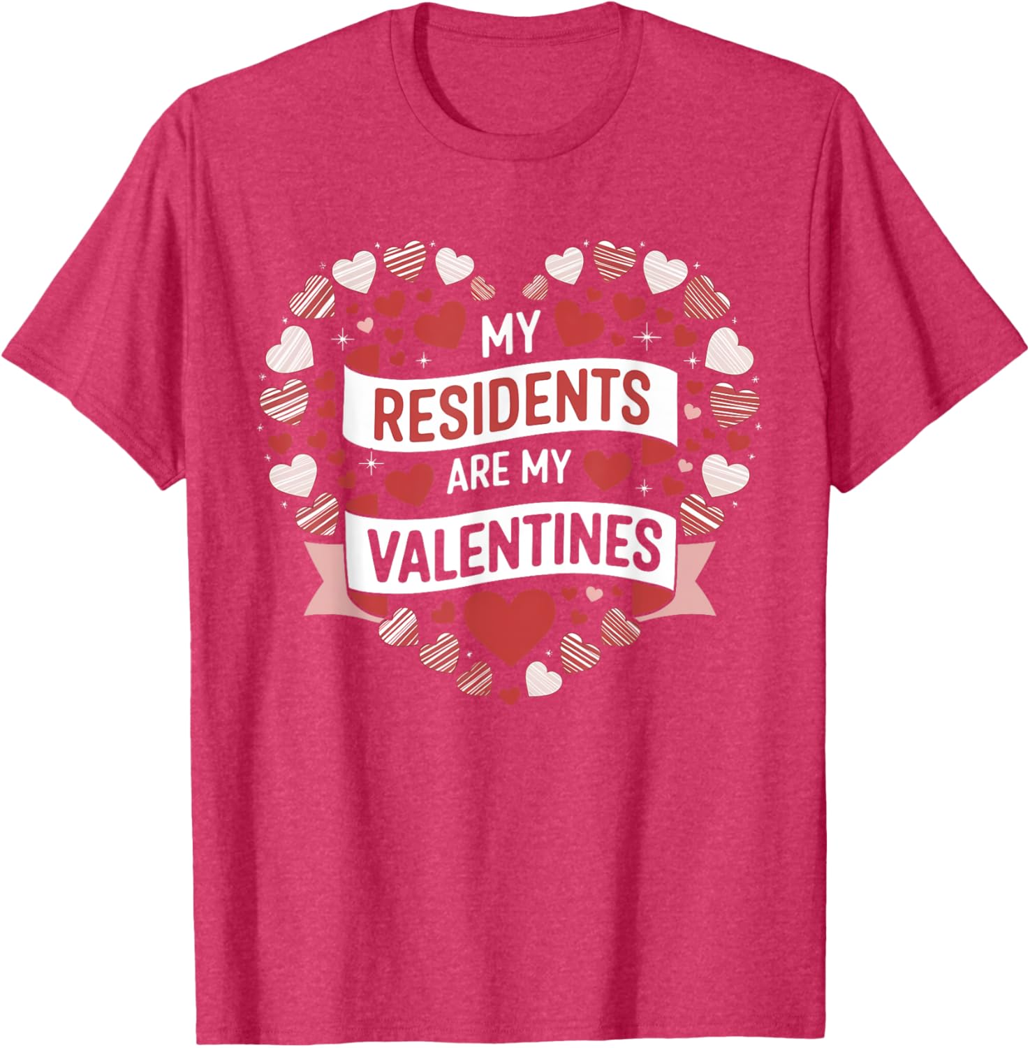 My Residents Are My Valentines Day Nurse Doctor Tee for Caregivers - 26
