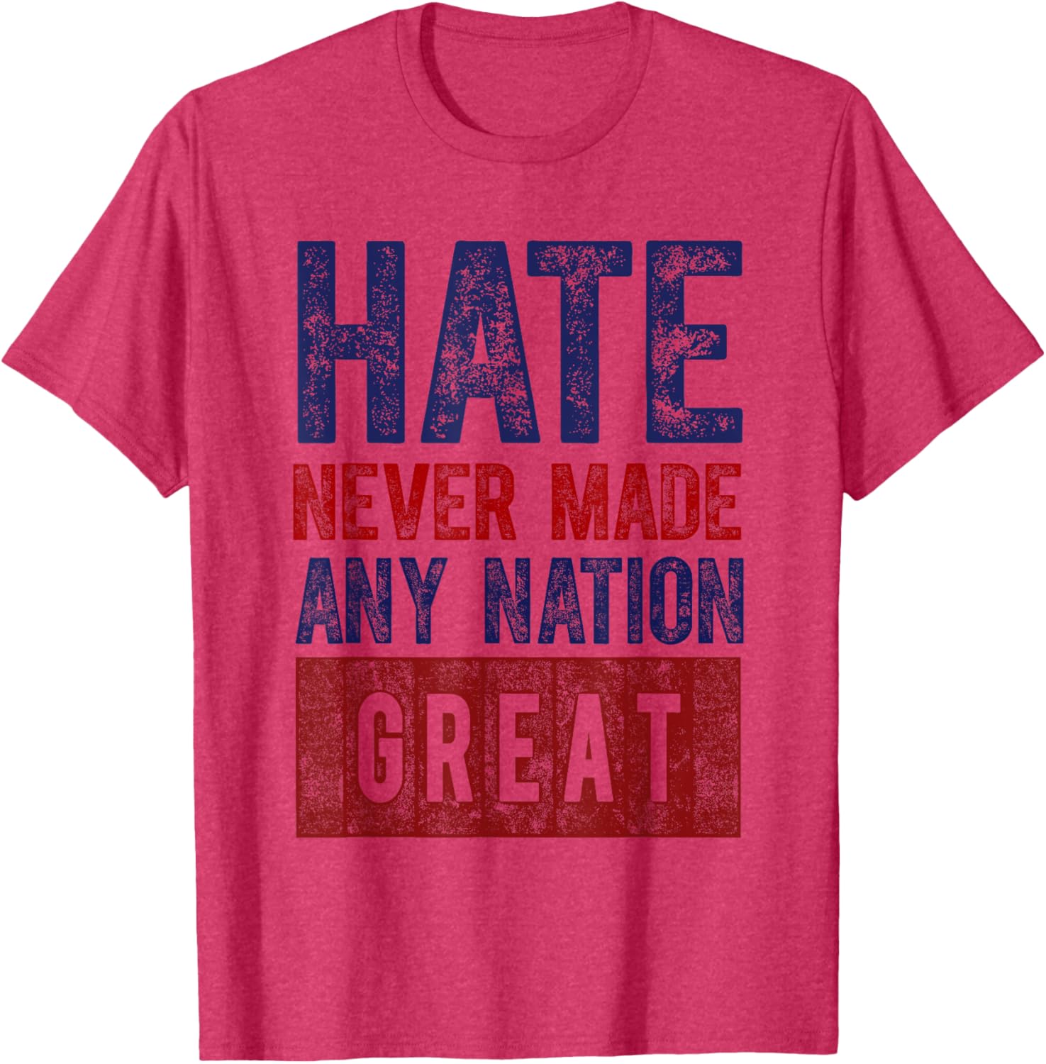 Hate Never Made Any Nation Great T-Shirt for Men and Women - 7