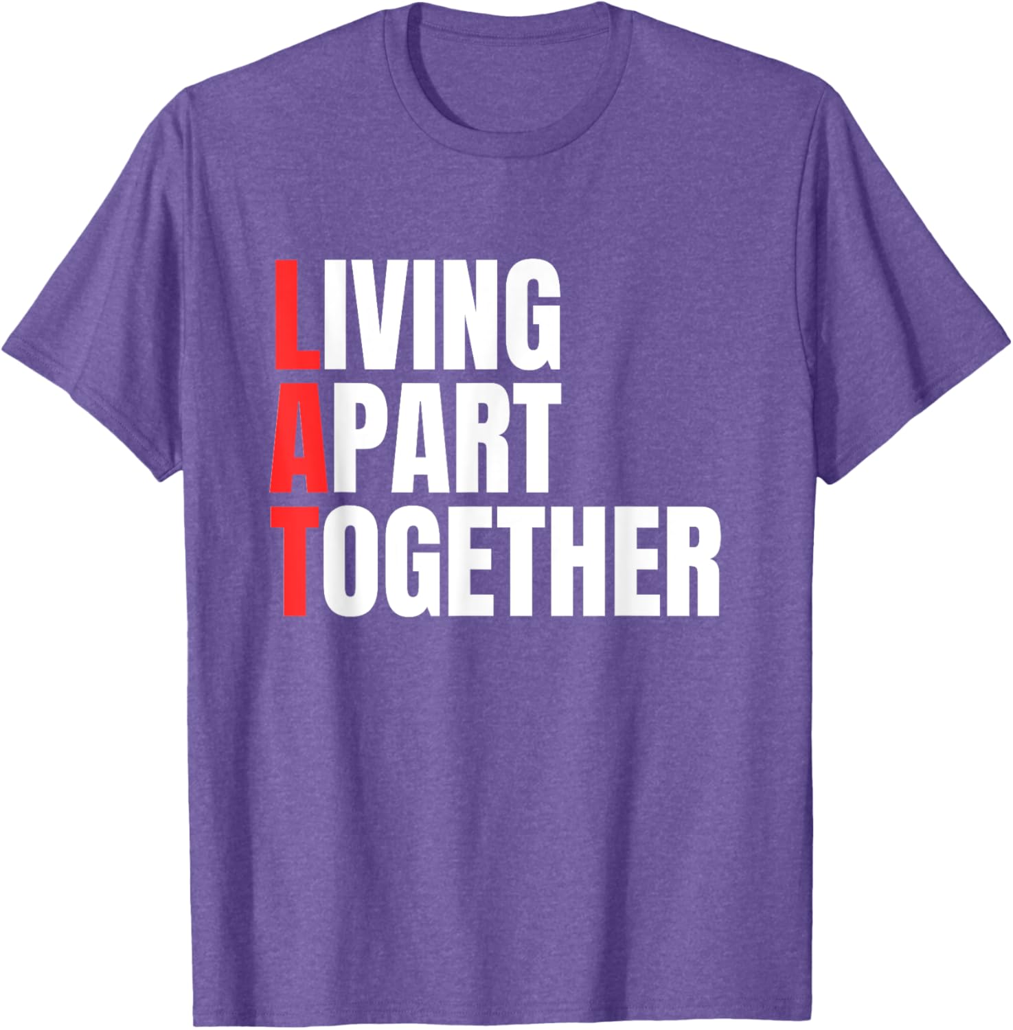 Living Apart Together T-Shirt for Fun Couples - Stylish and Comfortable Apparel - 8