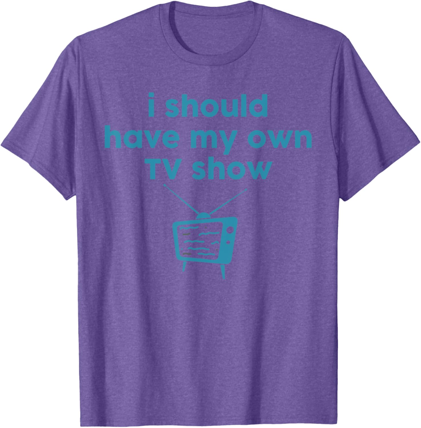 Funny I Should Have My Own TV Show Animator T-Shirt for Creative Minds - 6