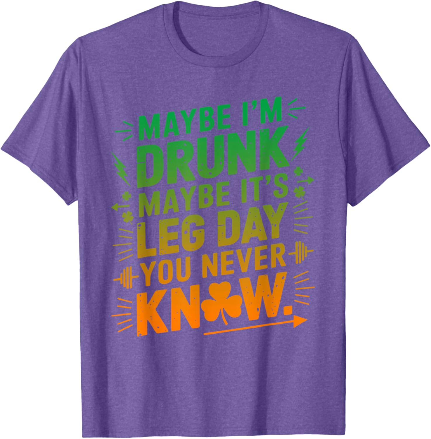 Funny Maybe I'm Drunk Maybe It's Leg Day Graphic T-Shirt for Fitness Lovers - 11