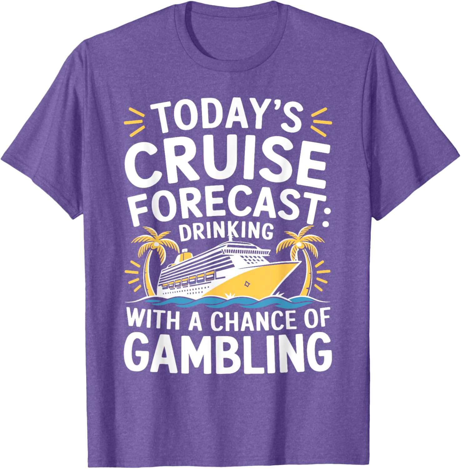 Today's Forecast Cruising With Chance Of Drinking 2025 T-Shirt Fun Outfit - 17