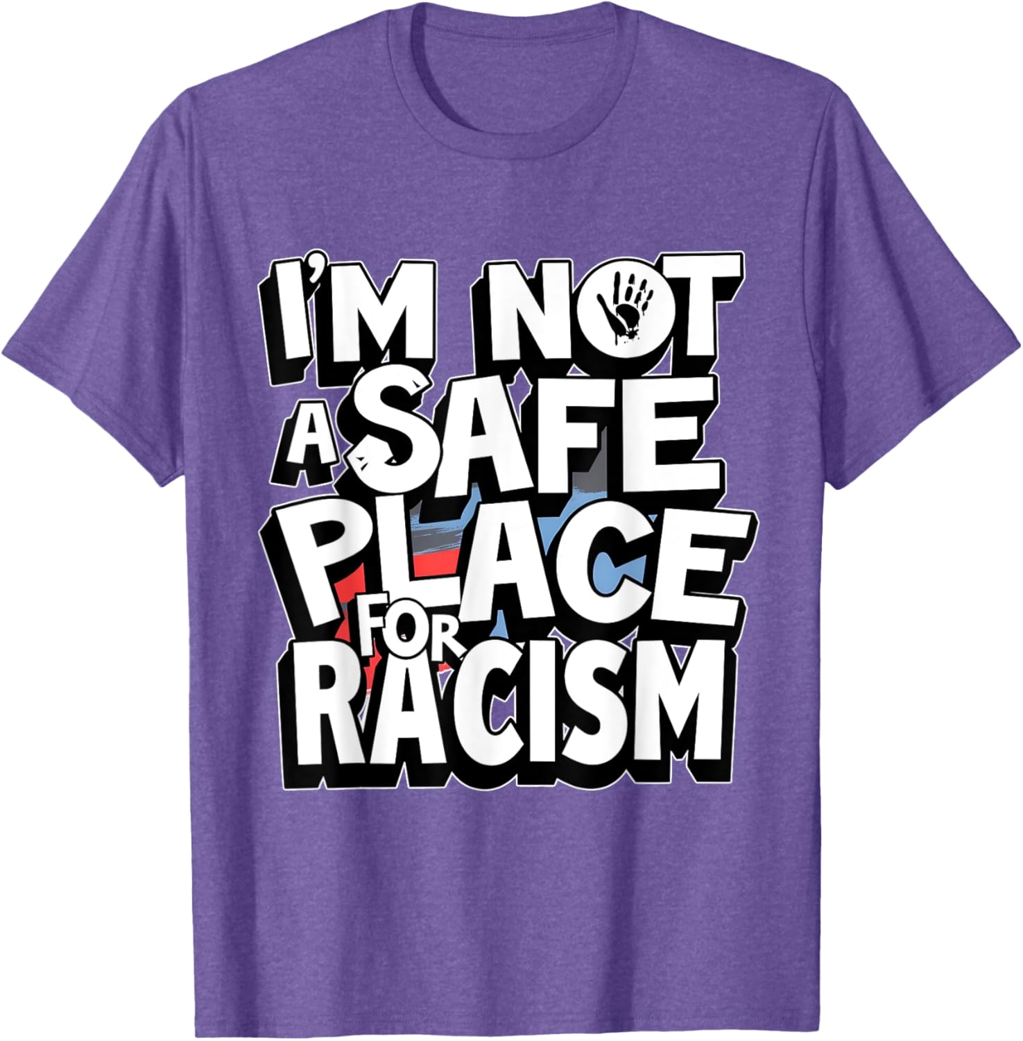 I'm Not A Safe Place For Racism T-Shirt for Men and Women - 19