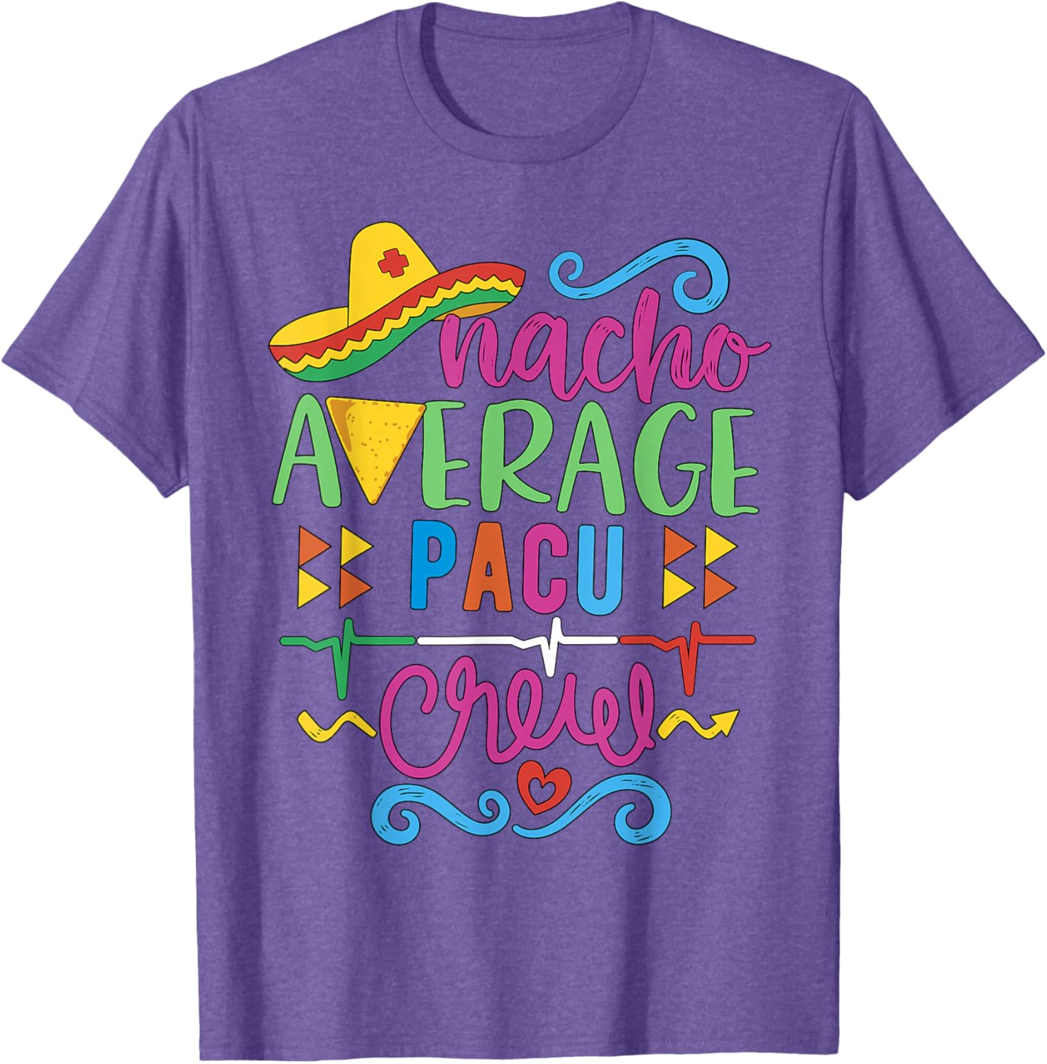 Recovery Room Nurse Techs Nacho Average PACU Crew T-Shirt for Comfort - 8