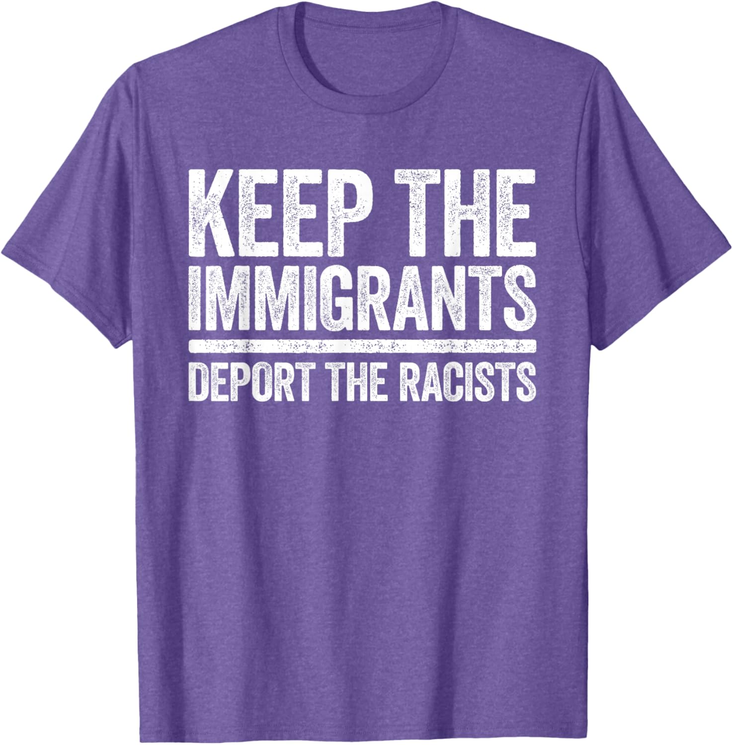 Pro Immigration Keep The Immigrants Deport The Racists T-Shirt for Activists - 20