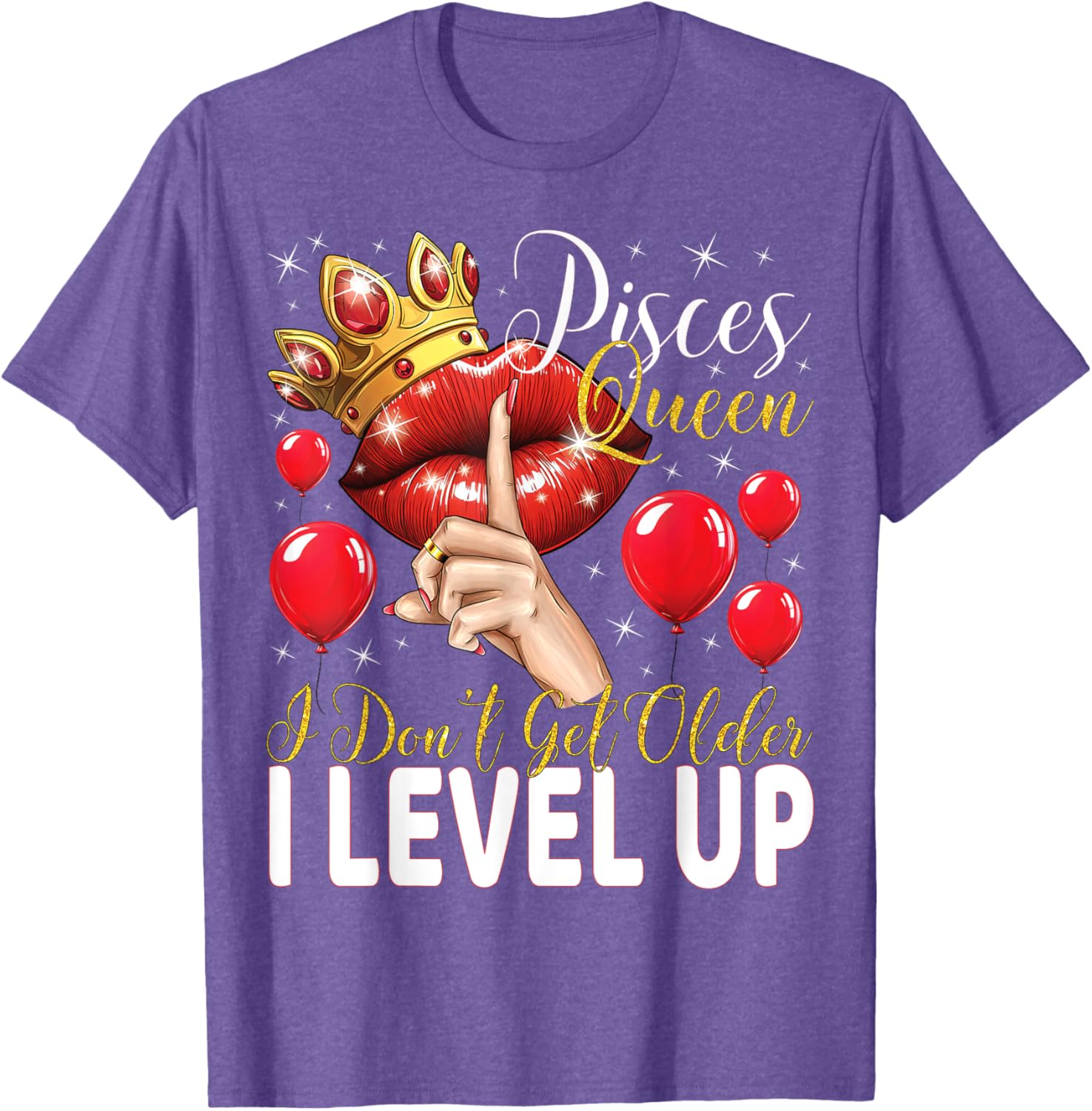 Pisces Queen Birthday T-Shirt I Don't Get Older I Level Up Style - 8