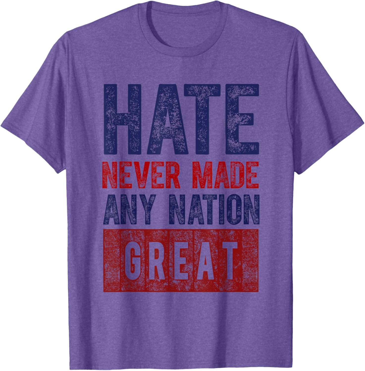 Hate Never Made Any Nation Great T-Shirt for Men and Women - 13