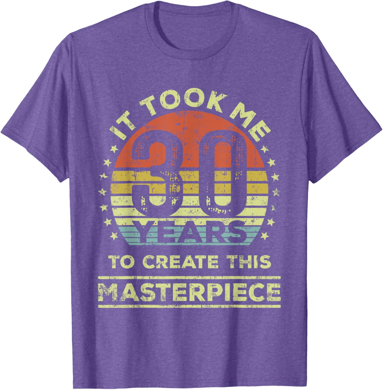 30th Birthday T-Shirt It Took Me 30 Years to Create This Masterpiece - 4