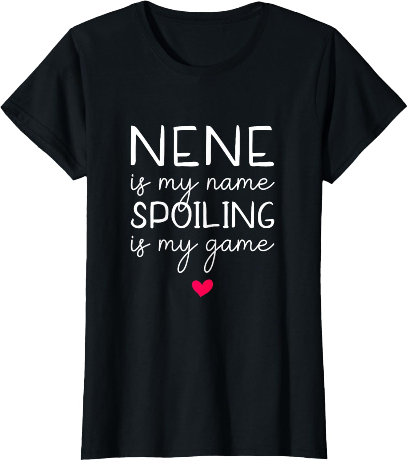 Nene Is My Name Spoiling Is My Game Funny T-Shirt for Fun Times - 10
