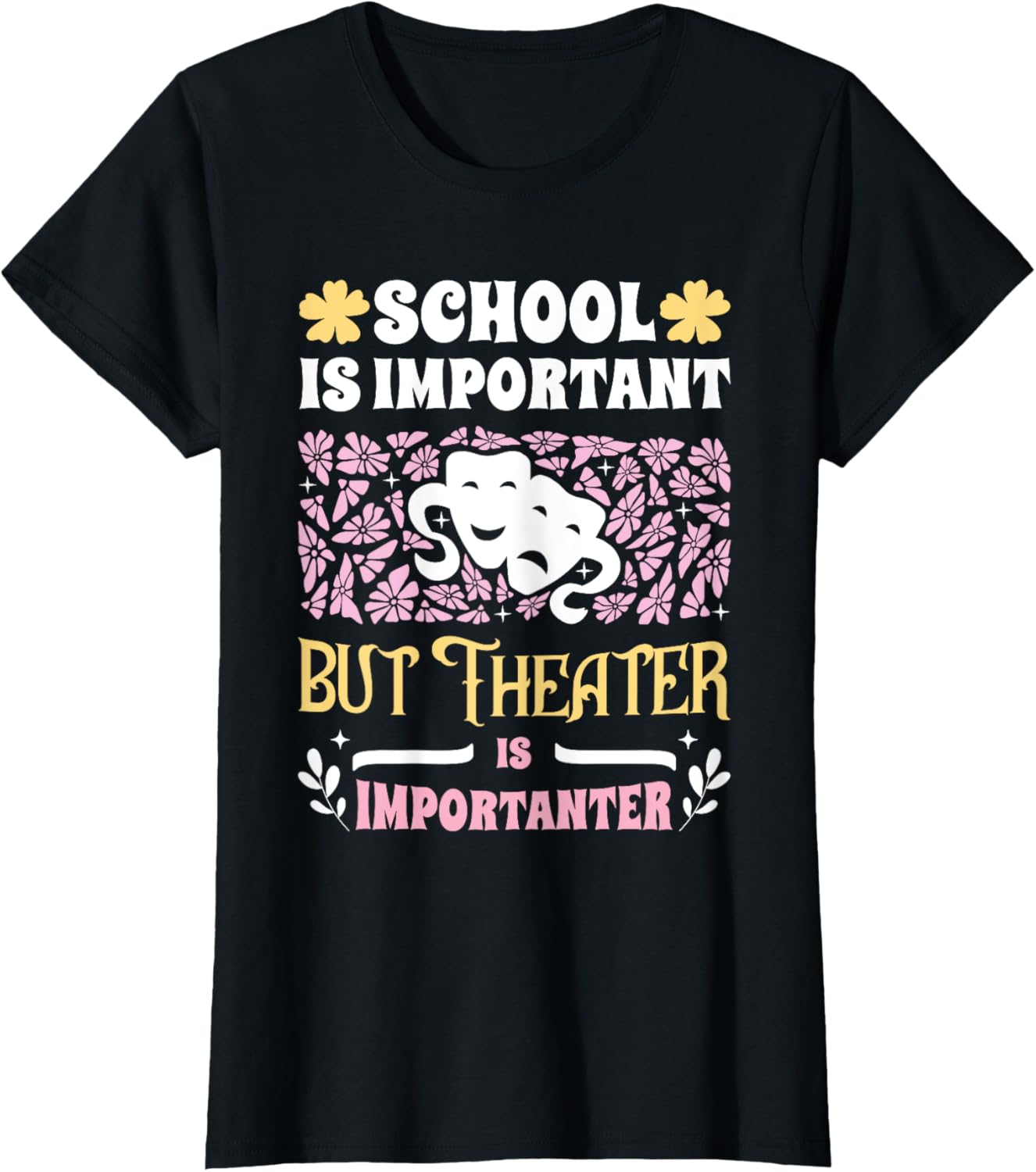 Funny Girls Theater T-Shirt - School Important But Theater Importanter - 15