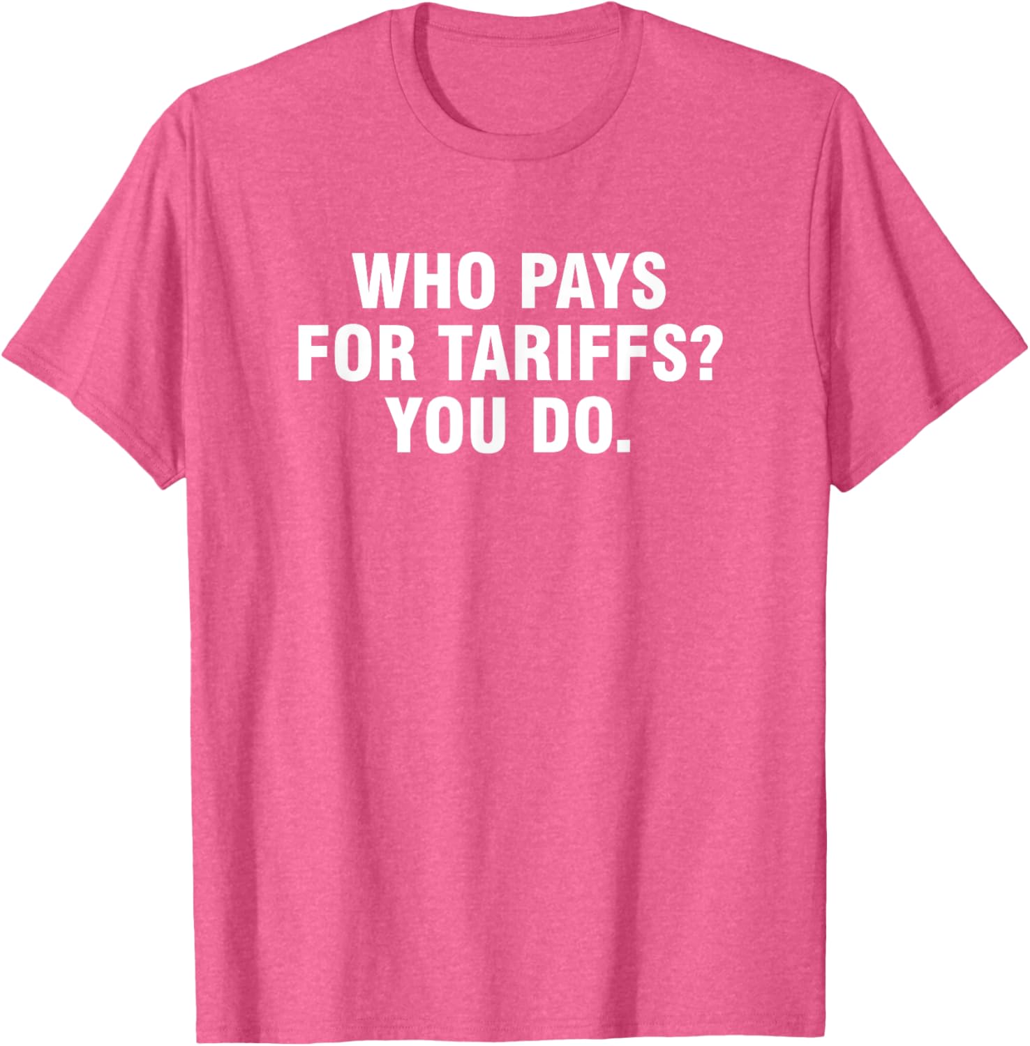 Who Pays For Tariffs You Do T-Shirt Fun Apparel for Advocates and Thinkers - 16