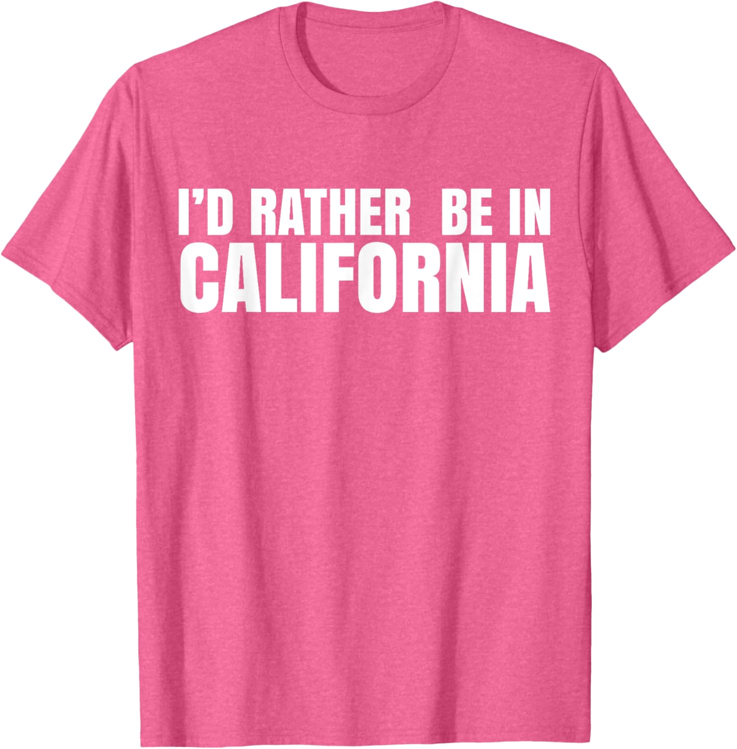I'd Rather Be in California T-Shirt for Casual Style Lovers - 26