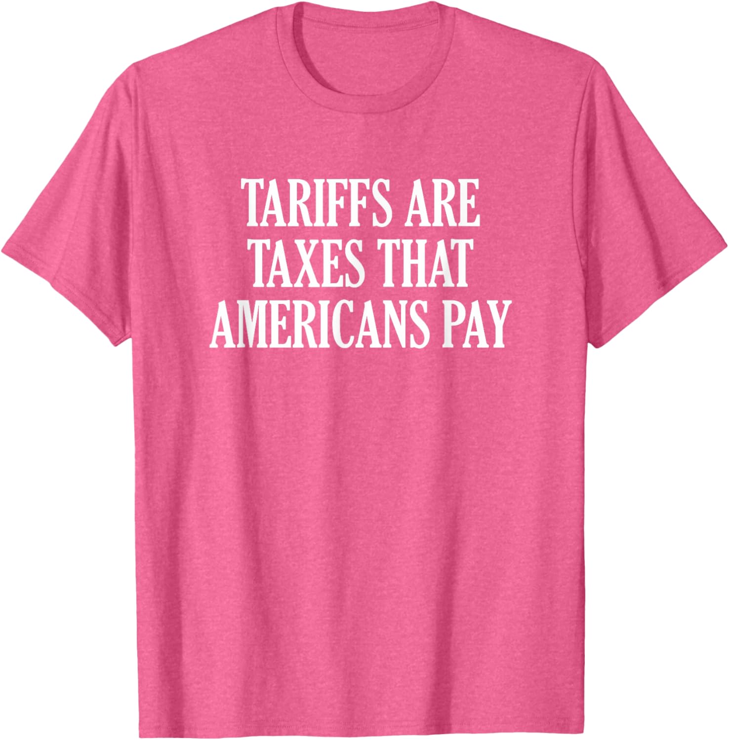 Tariffs Are Taxes That Americans Pay T-Shirt for Comfort and Style - 3