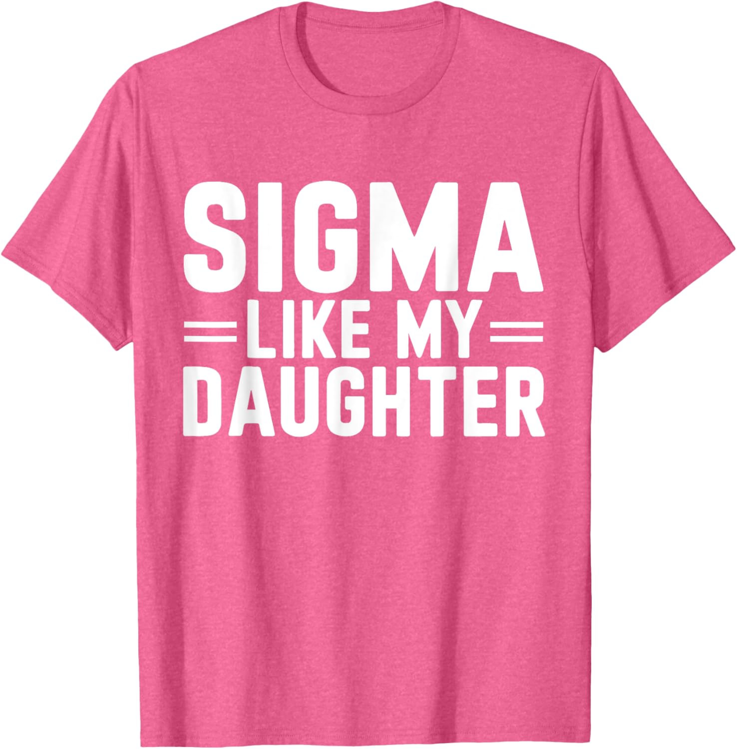 Sigma Like My Daughter Father's Day T-Shirt for Dads and Daughters - 13