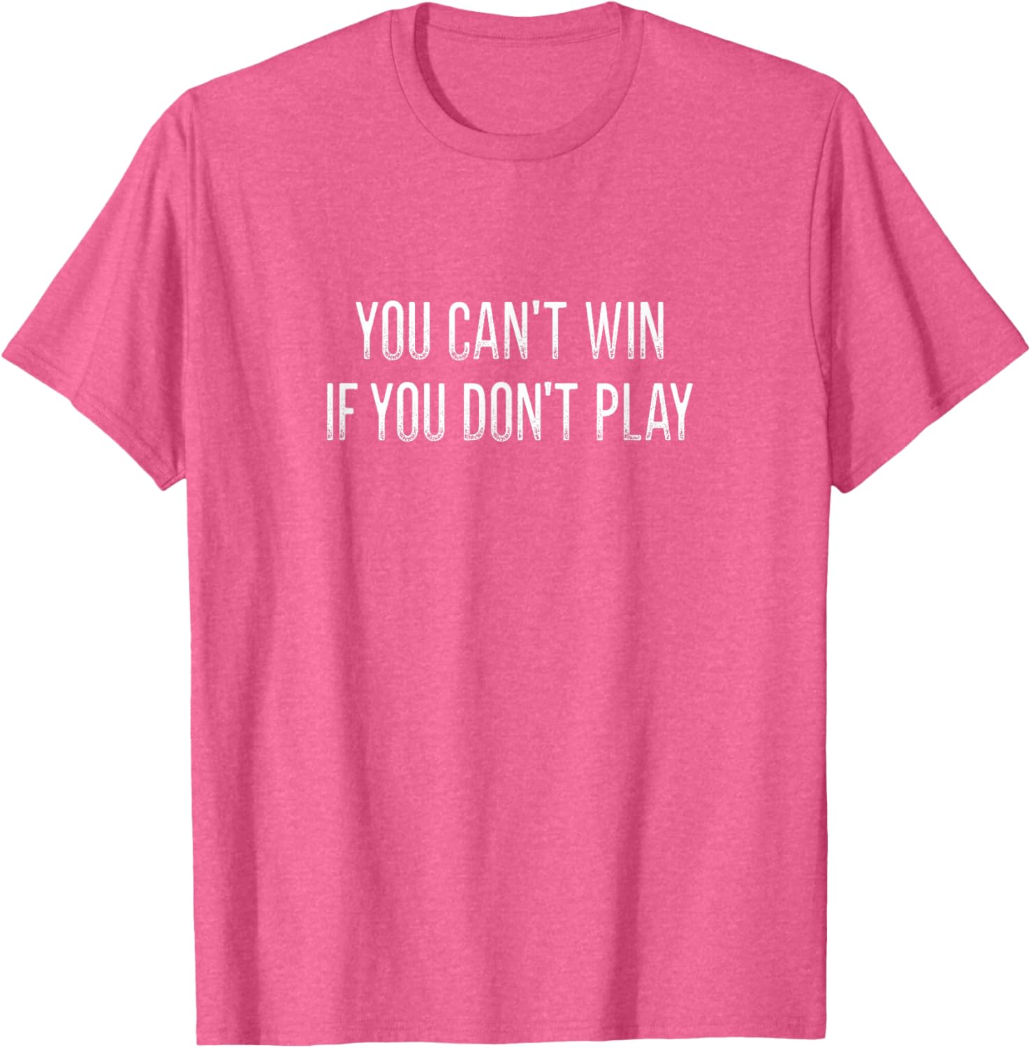 Vintage Style You Can't Win If You Don't Play T-Shirt for Fun Lovers - 6