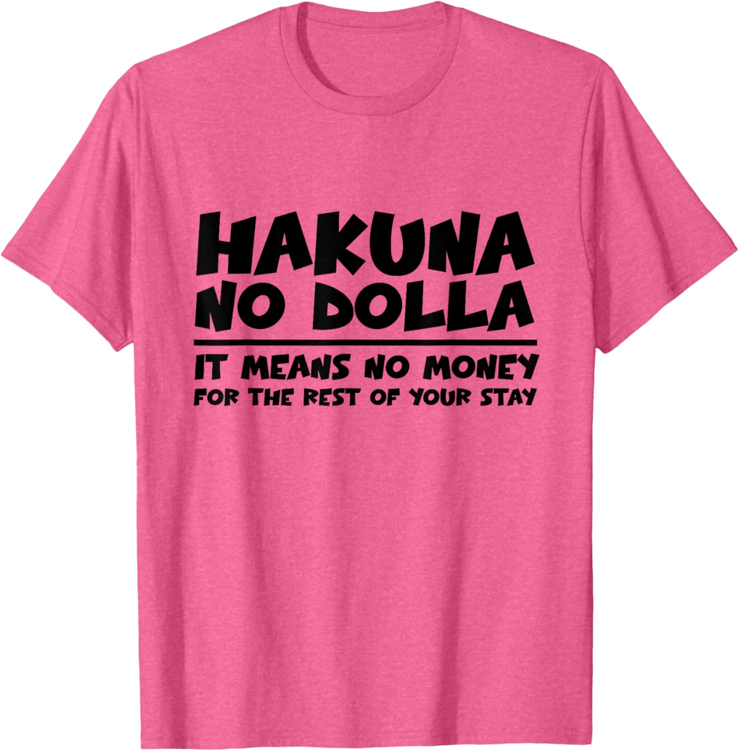 Hakuna Nodolla No Money For The Rest Of Your Stay T-Shirt Fun Apparel - 10