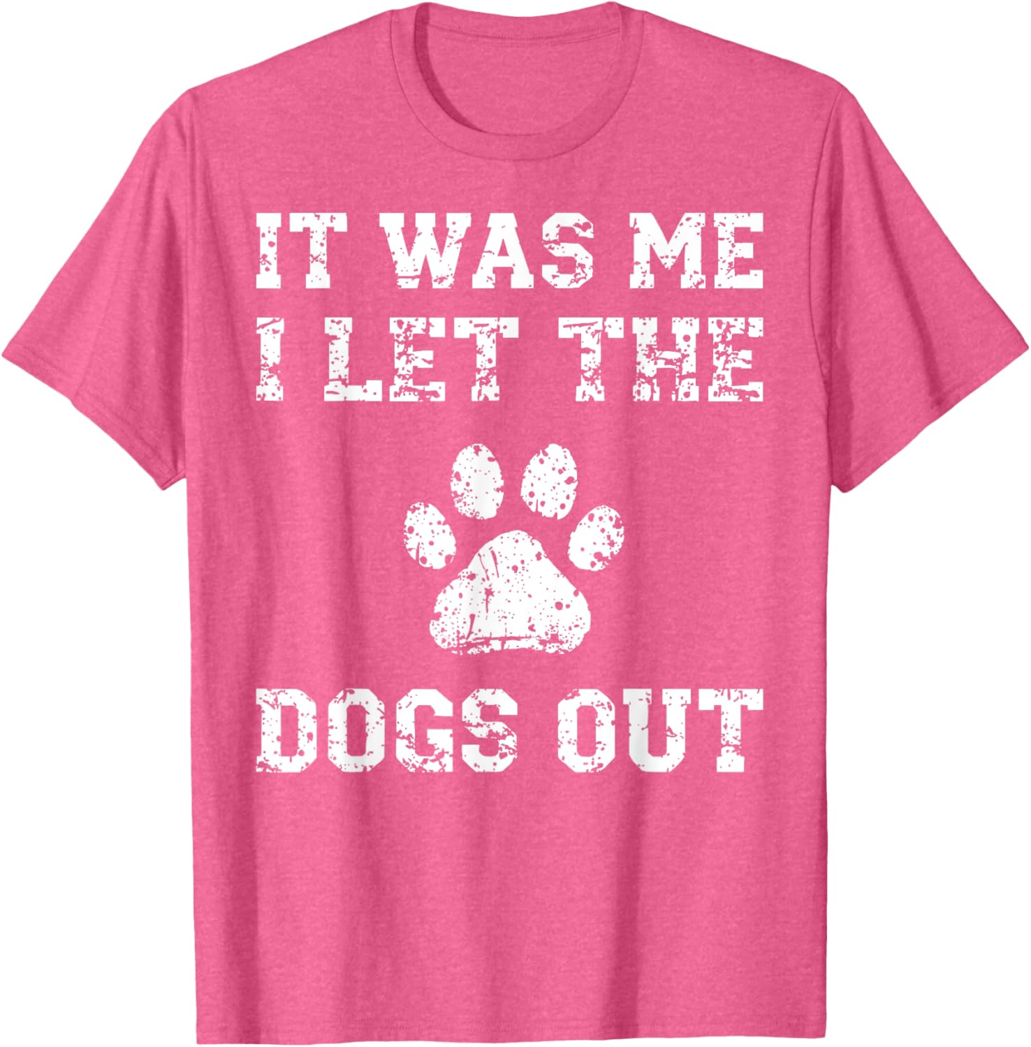 It Was Me I Let the Dogs Out Funny Dog Lover T-Shirt for Pet Owners - 27