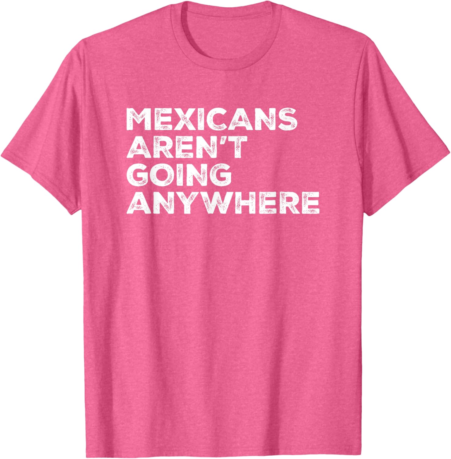 Mexicans Aren't Going Anywhere Graphic T-Shirt for Proud Wearers - 1