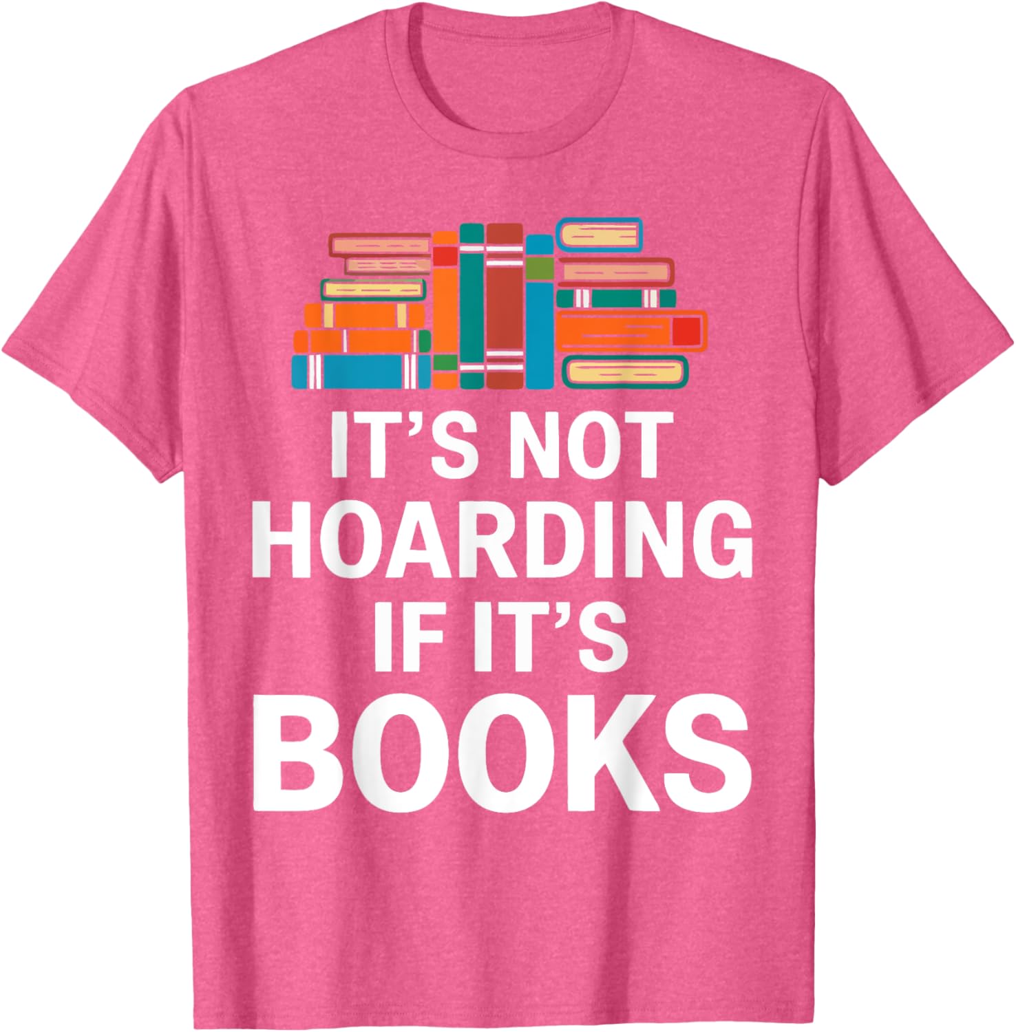 It's Not Hoarding If It's Books T-Shirt for Book Lovers and Readers - 4