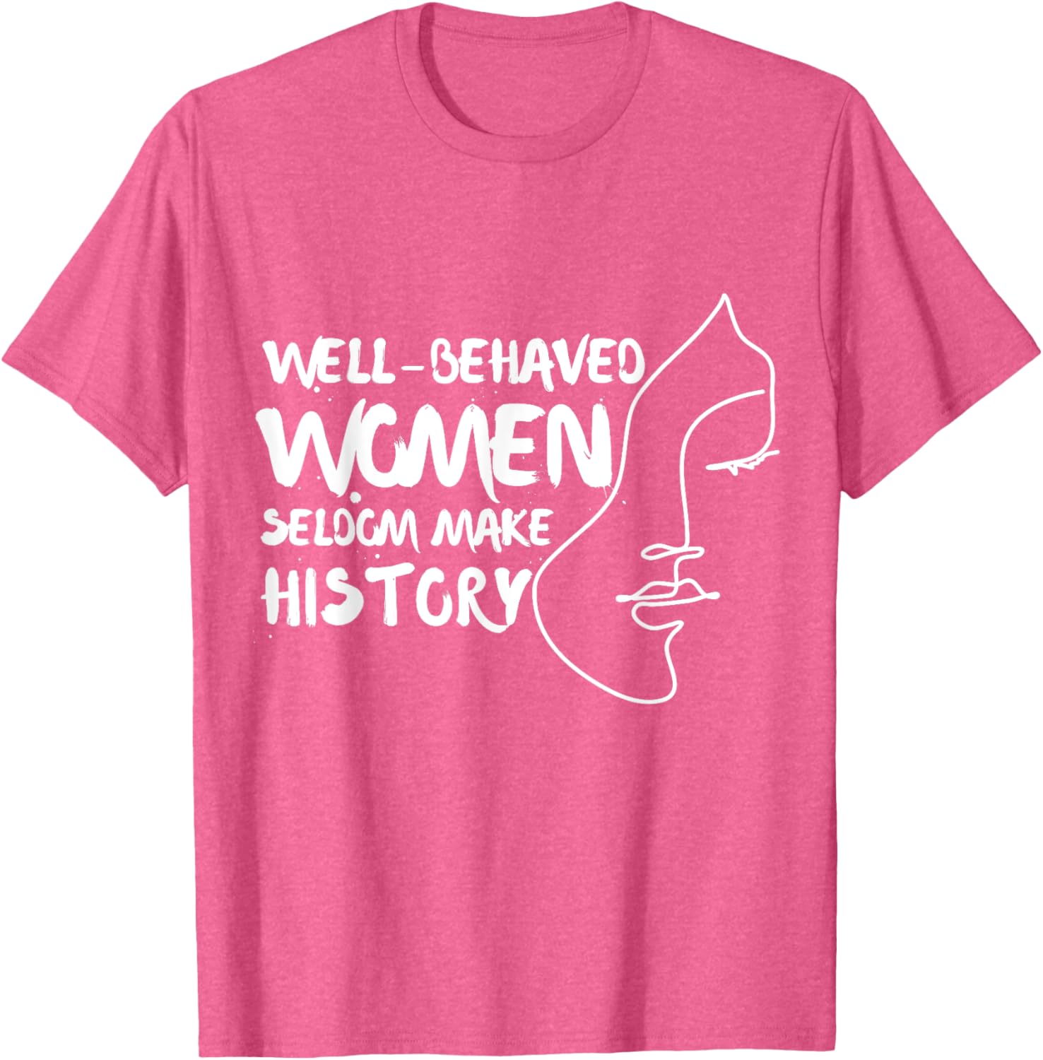 Empowerment T-Shirt for National Women's History Month 2025 - Well Behaved Women Quote - 1