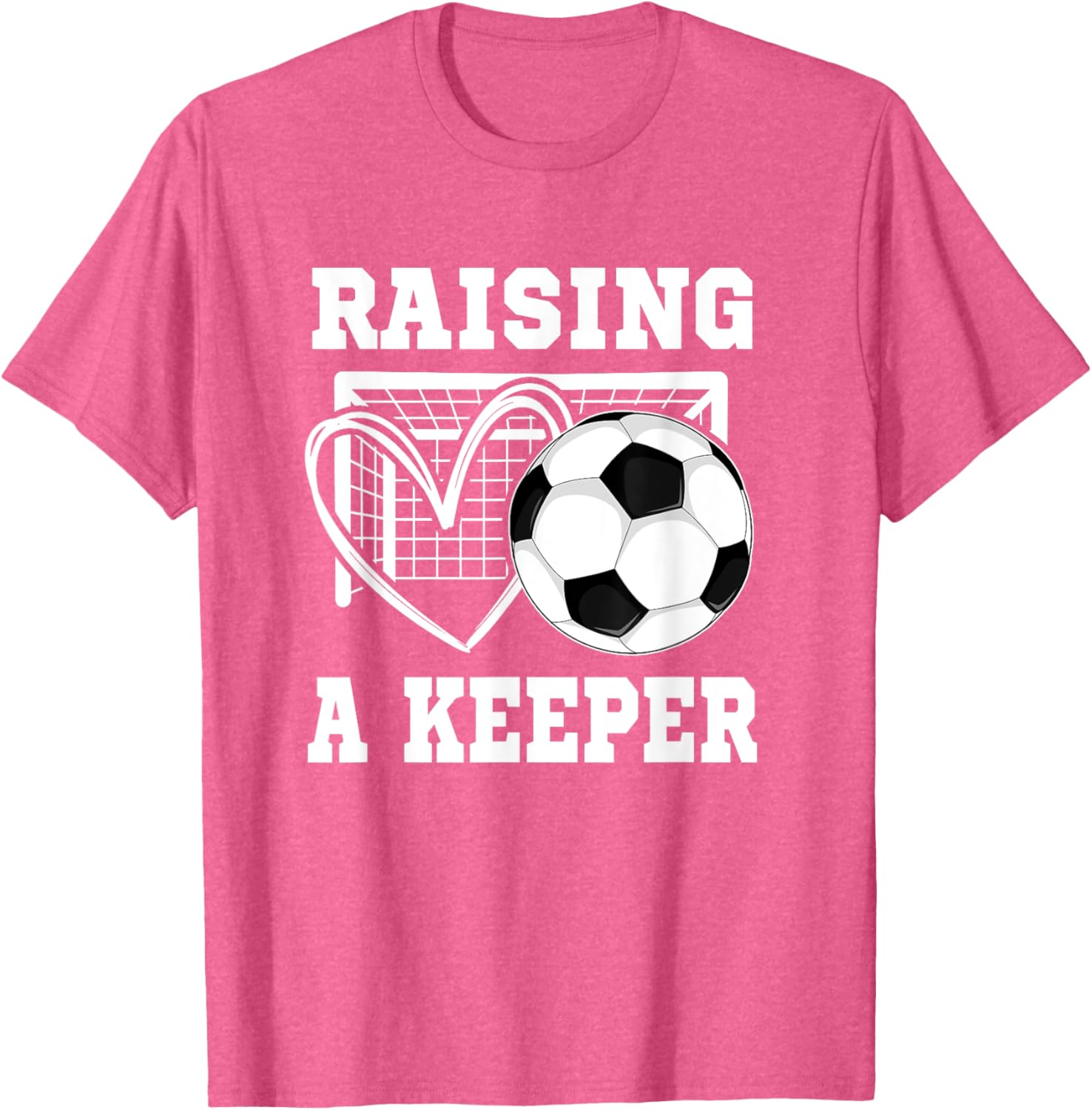 Raising A Keeper Goalie T-Shirt for Proud Soccer Moms and Players - 16