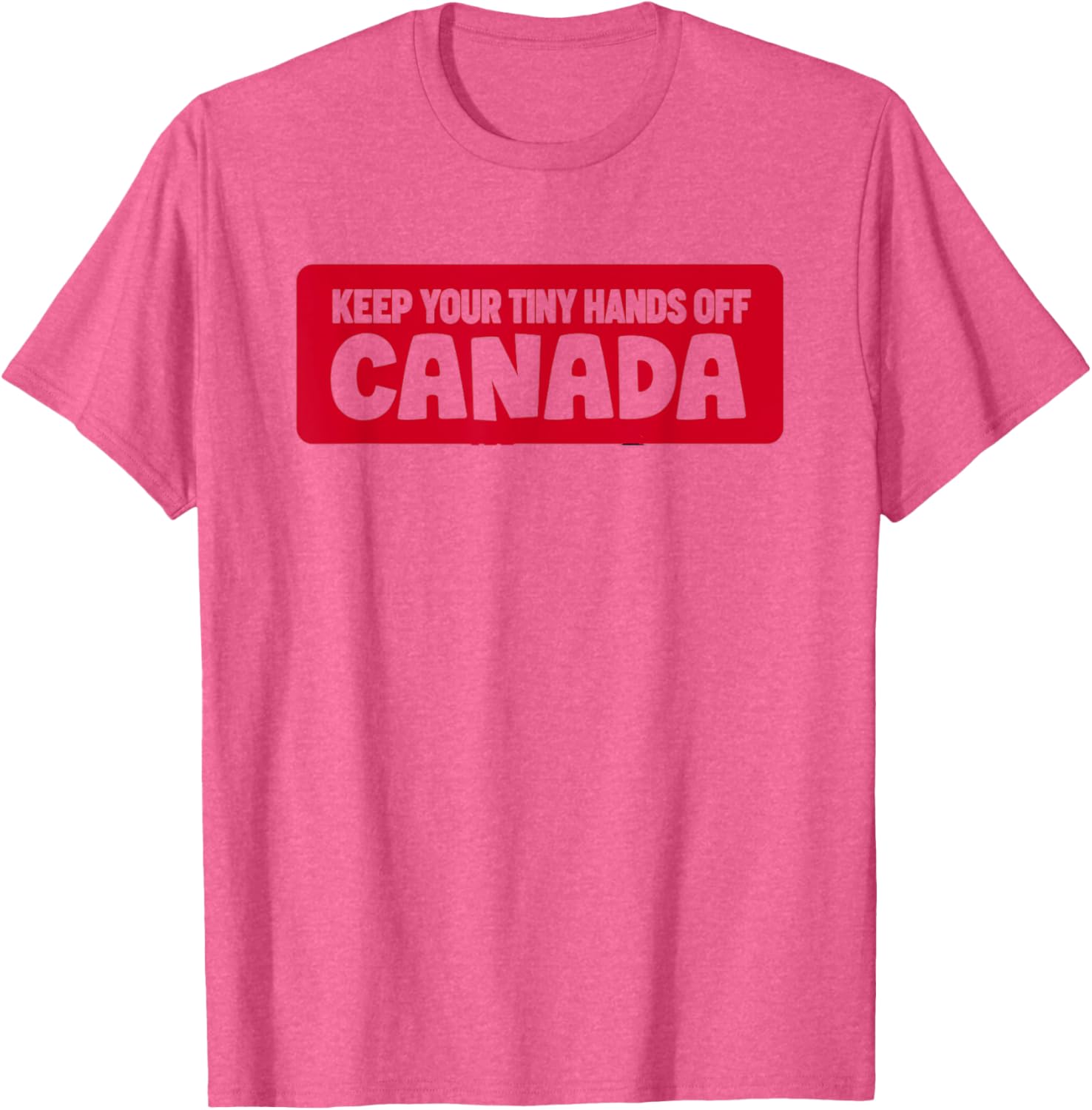Funny Keep Your Tiny Hands Off Canada T-Shirt for Proud Canadians - 18