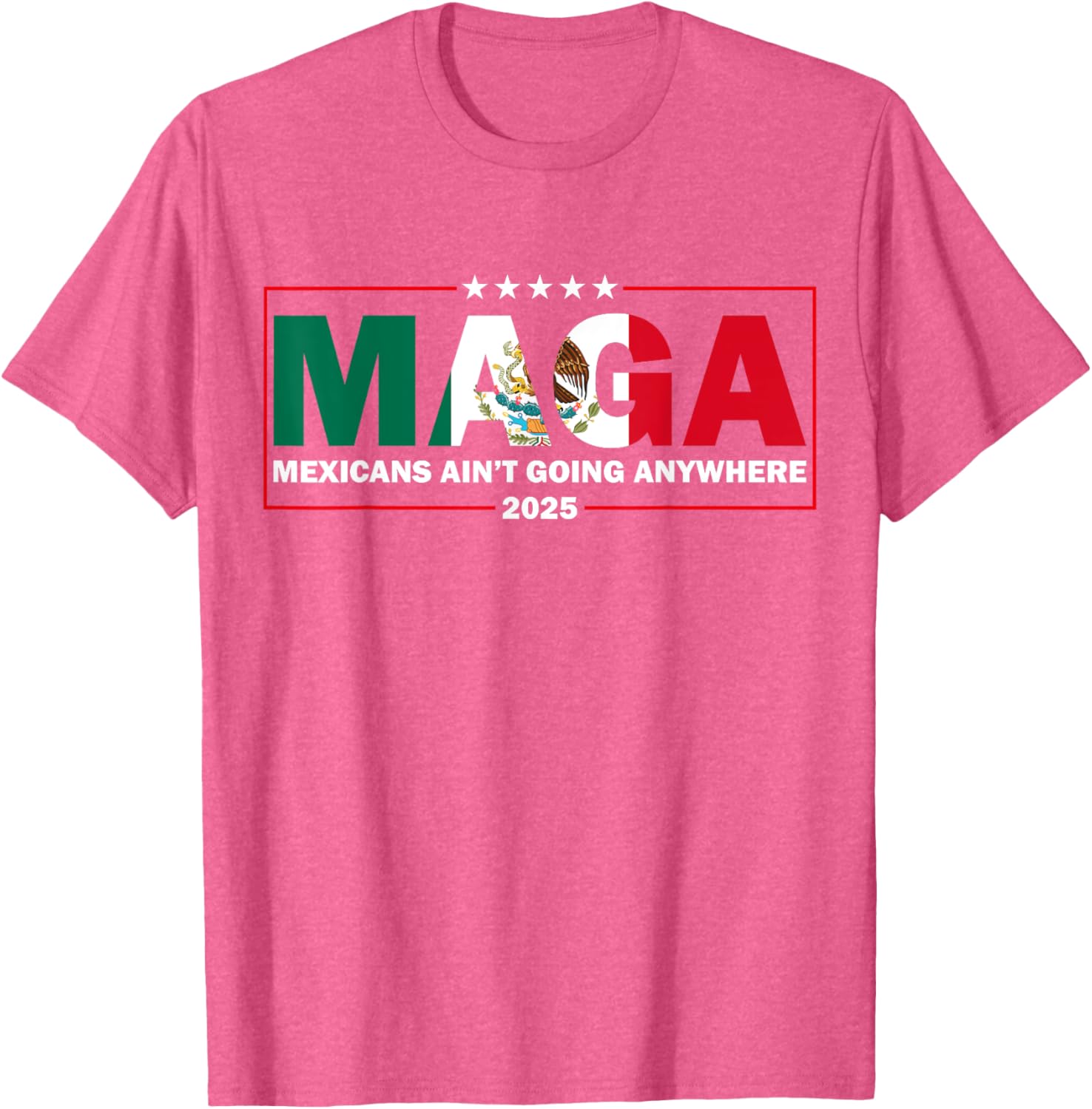 MAGA Mexicans Ain't Going Anywhere Funny Graphic T-Shirt for Everyone - 6