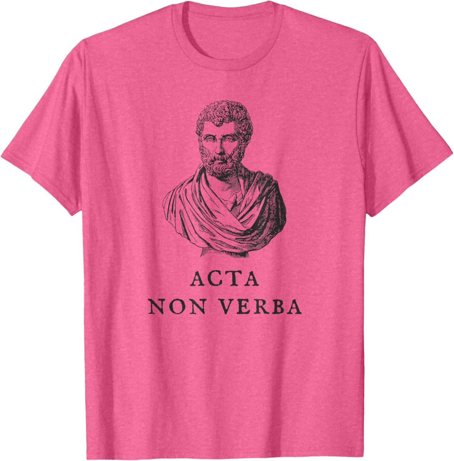 Acta Non Verba Motivational Quote T-Shirt for Men and Women - 15