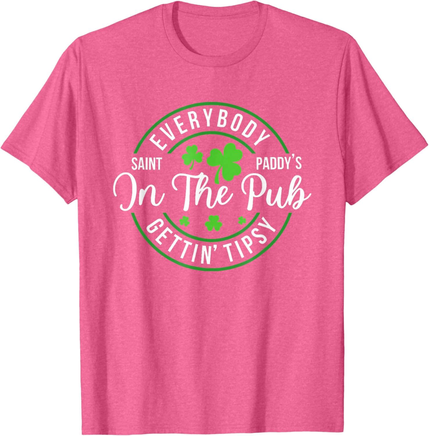 Funny St Patrick's Day T-Shirt for Pub Lovers - Everybody In The Pub Tipsy - 1