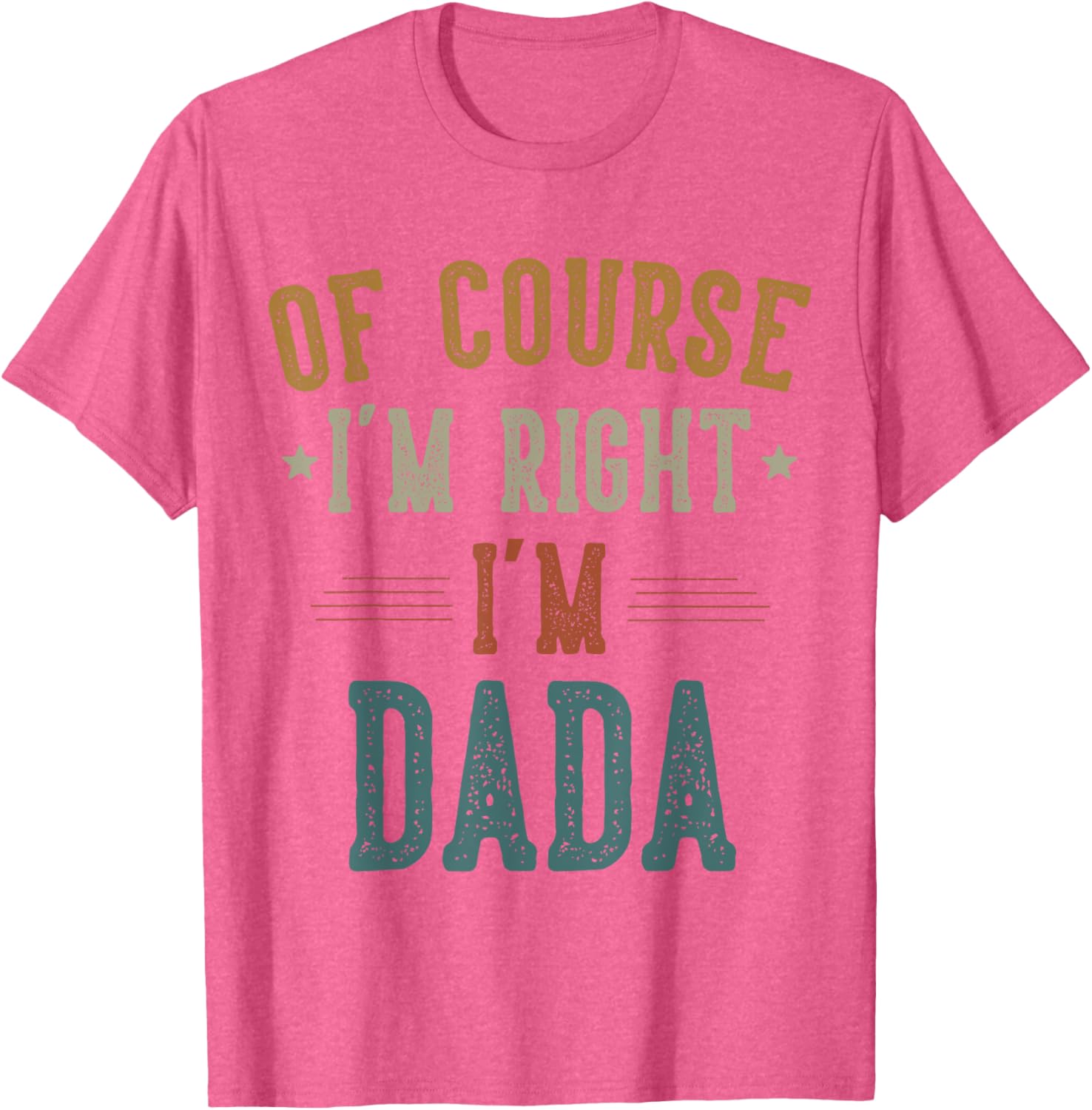 Vintage Father's Day T-Shirt Of Course I'm Right Dada Dad Gift - 9